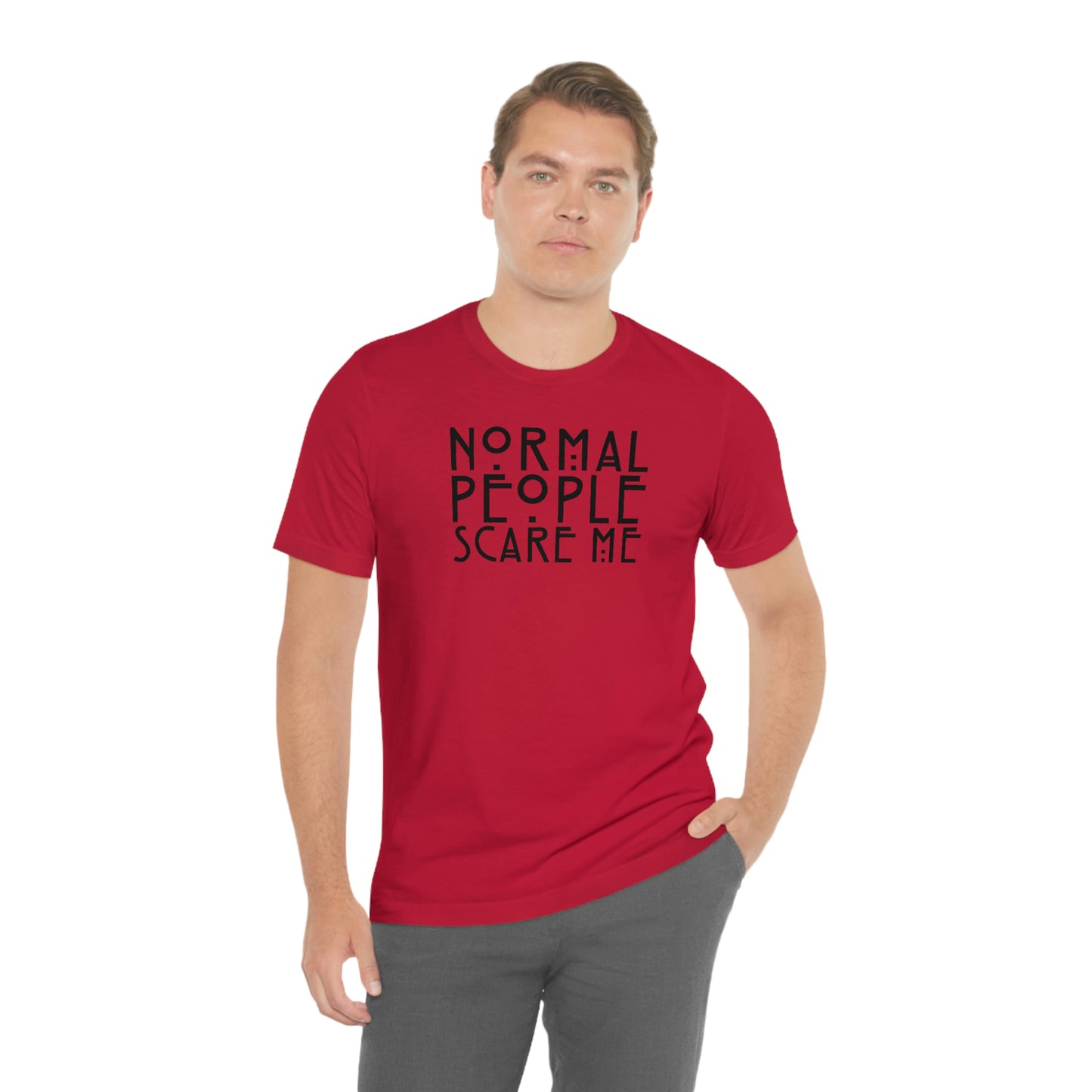 Normal People Scare Me Black Font Unisex Jersey Short Sleeve Tee