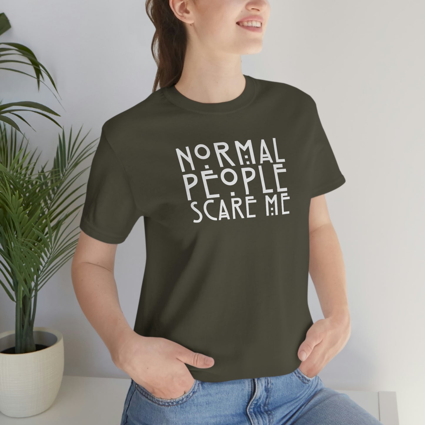 Normal People Scare Me White Font Unisex Jersey Short Sleeve Tee