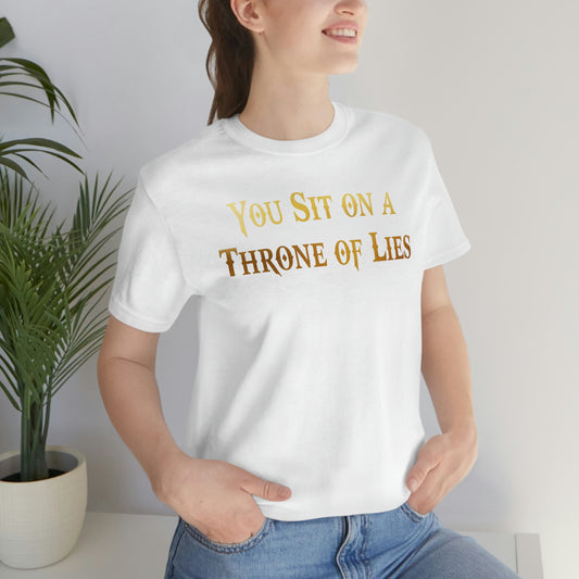 You Sit on A Throne of Lies Gold Font Unisex Jersey Short Sleeve Tee