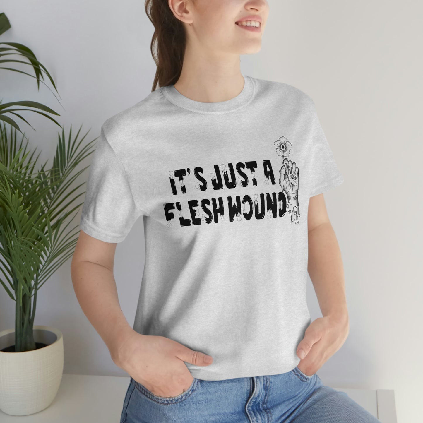 It's Just A Flesh Wound Unisex Jersey Short Sleeve Tee