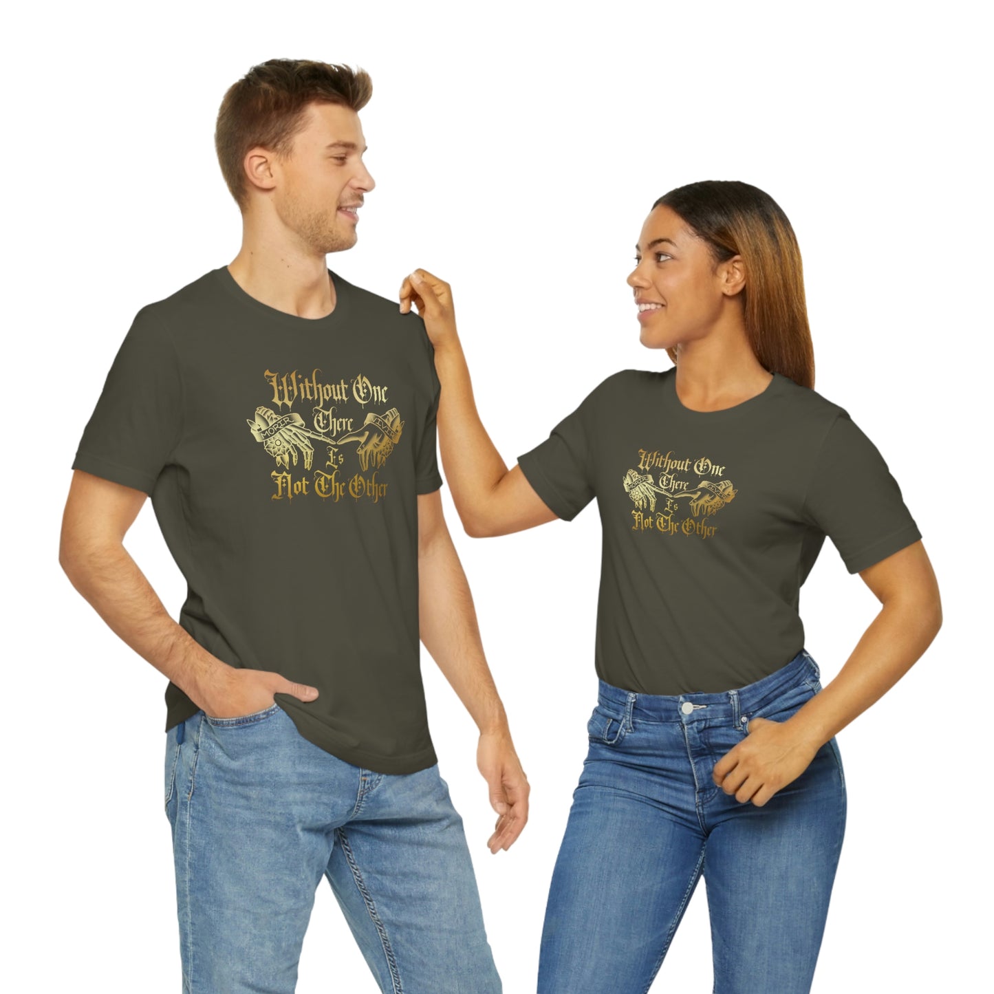 WIthout One There is Not The Other Gold Font Unisex Jersey Short Sleeve Tee