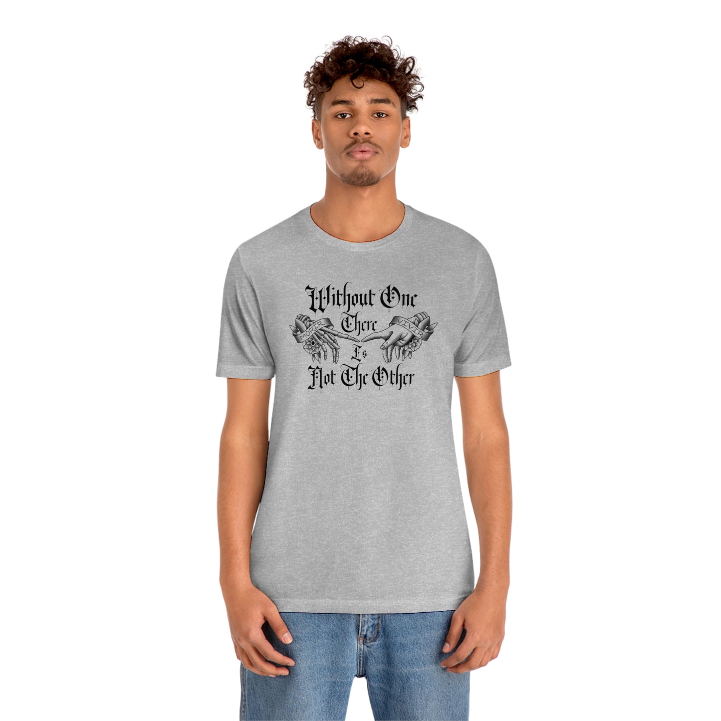 Without One There is Not The Other Black Font Unisex Jersey Short Sleeve Tee