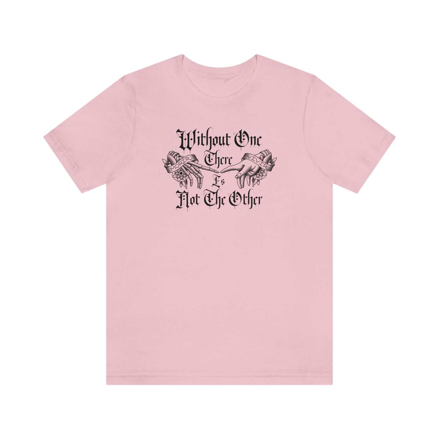 Without One There is Not The Other Black Font Unisex Jersey Short Sleeve Tee