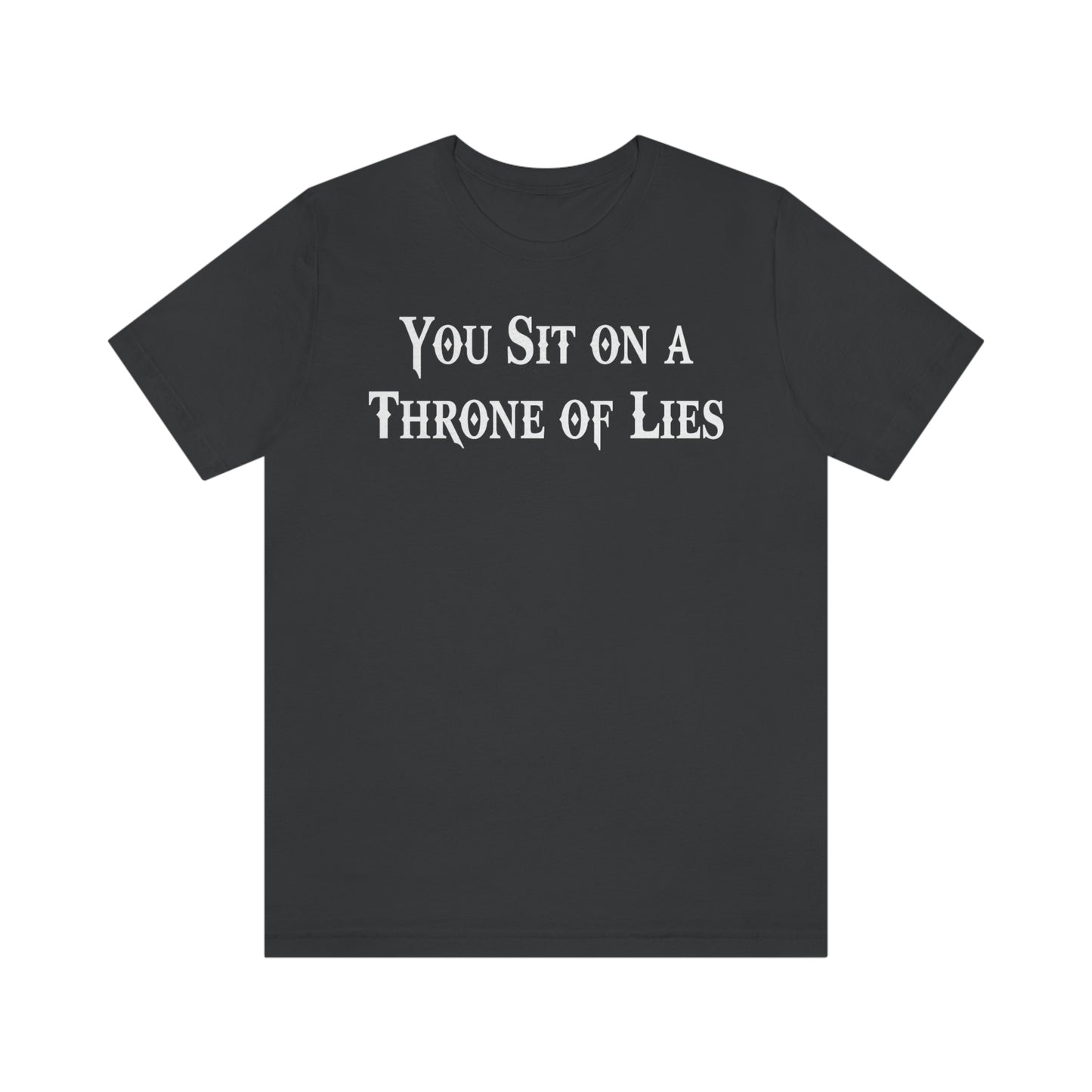 You Sit on A Throne of Lies White Font Unisex Jersey Short Sleeve Tee