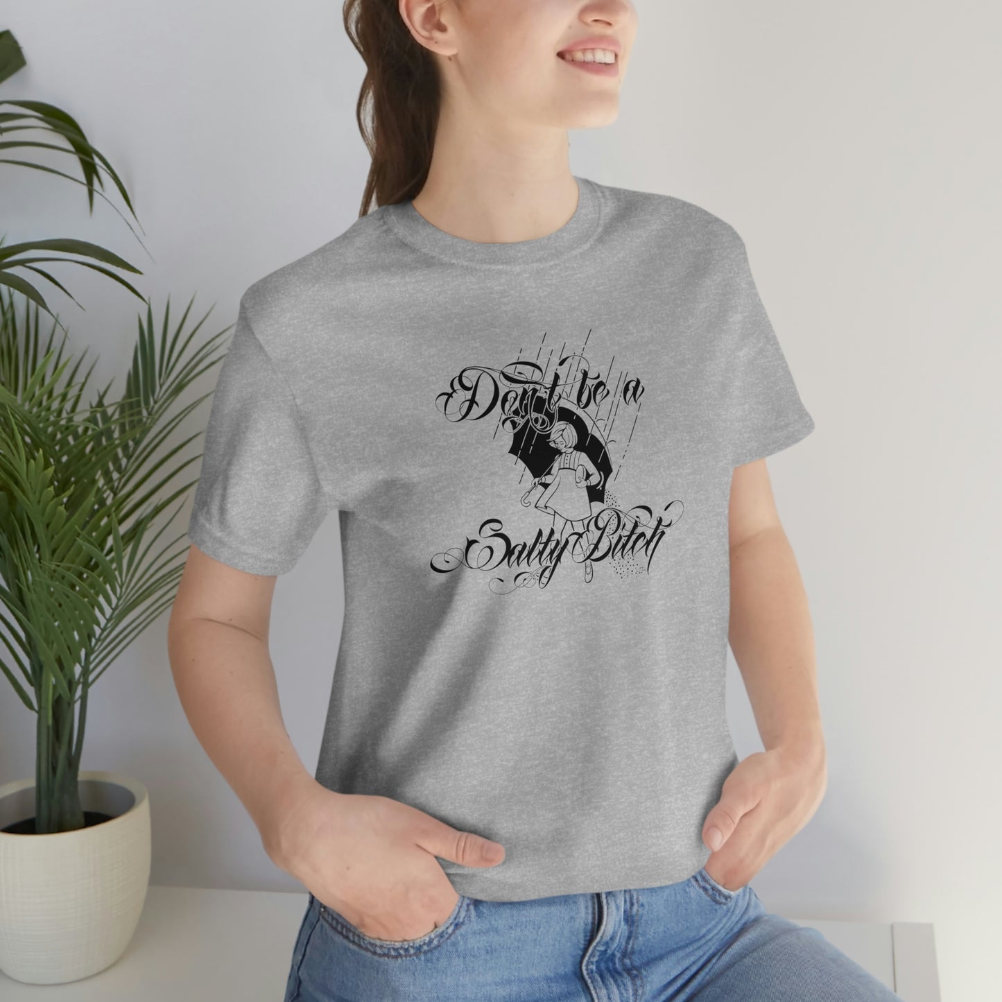 Don't Be Salty Black Font Unisex Jersey Short Sleeve Tee