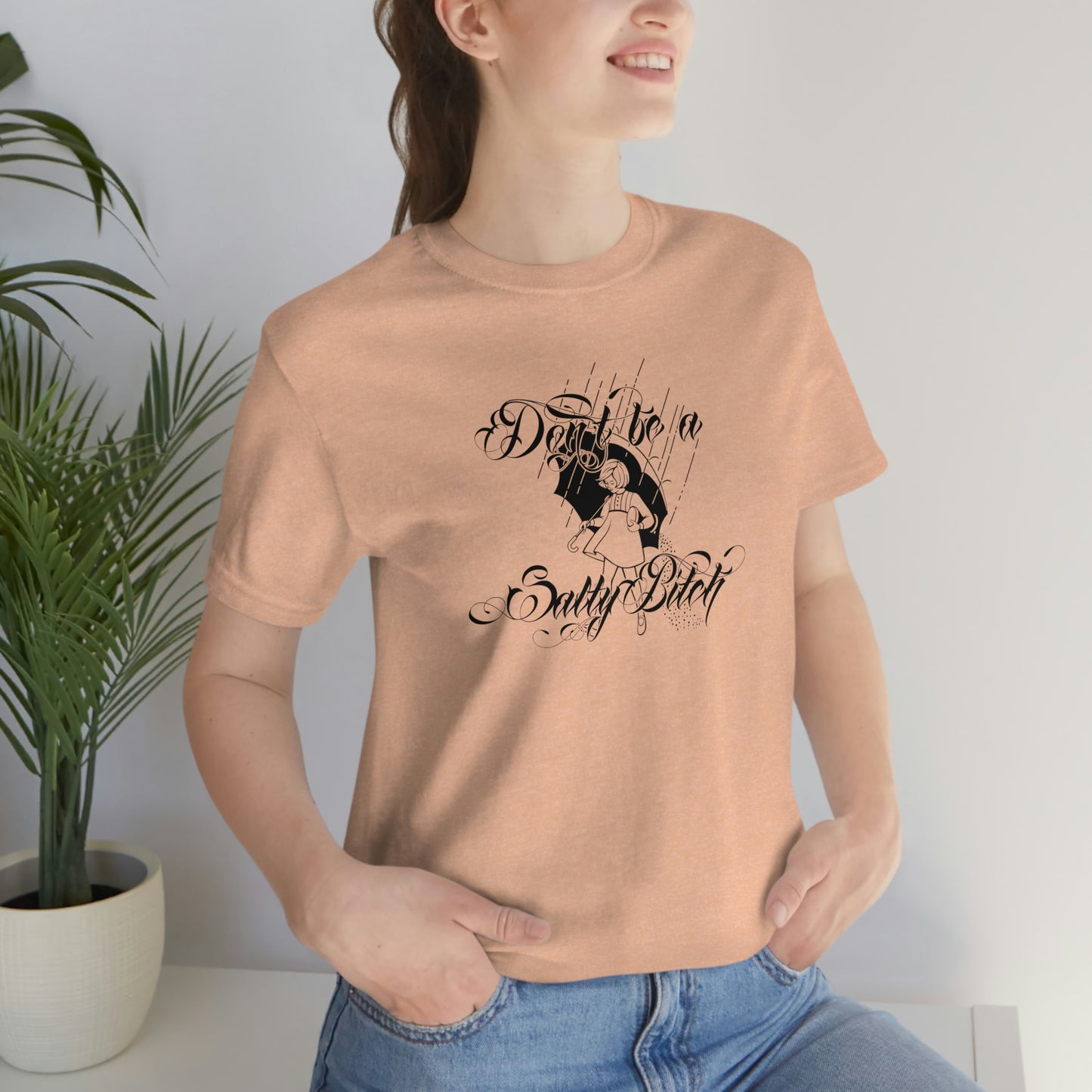 Don't Be Salty Black Font Unisex Jersey Short Sleeve Tee