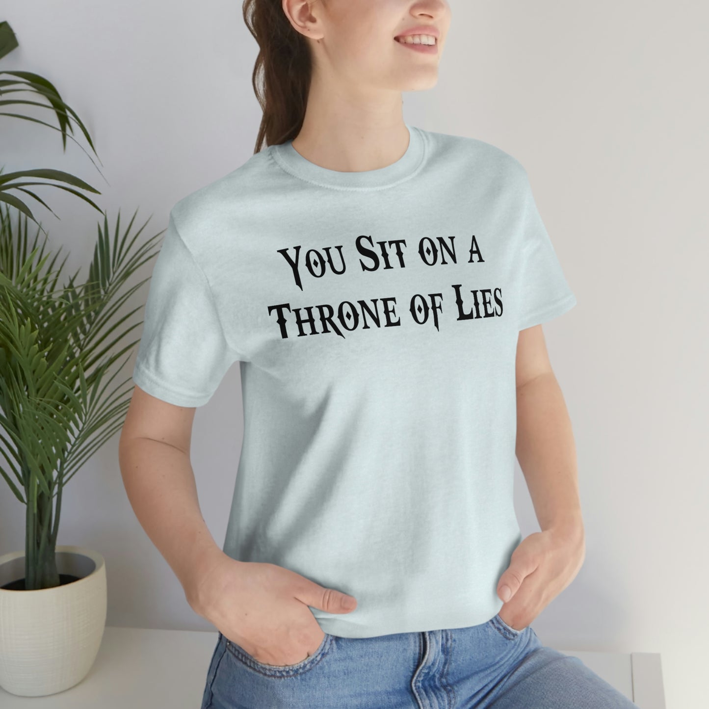 You Sit on A Throne of Lies Black Font Unisex Jersey Short Sleeve Tee