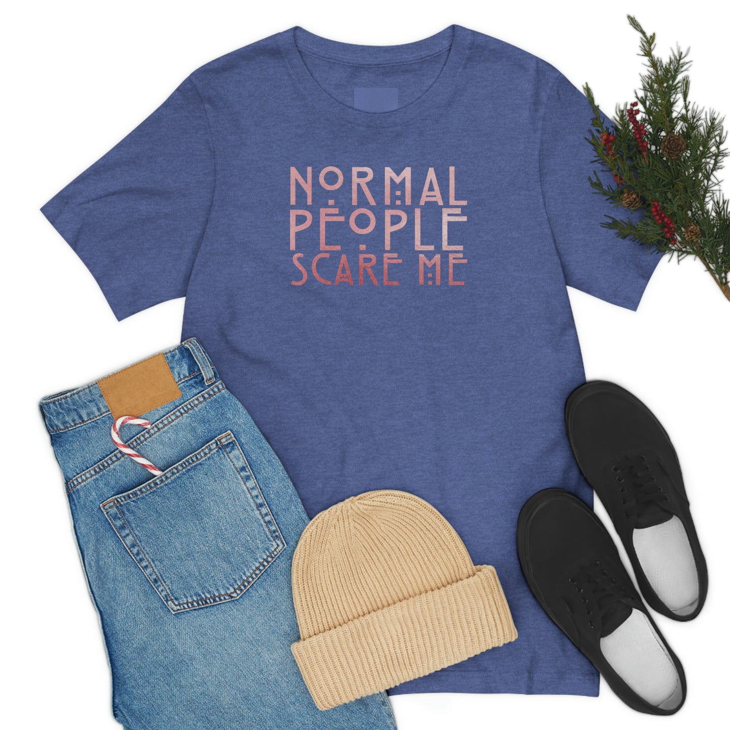 Normal People Scare Me Pink Font Unisex Jersey Short Sleeve Tee