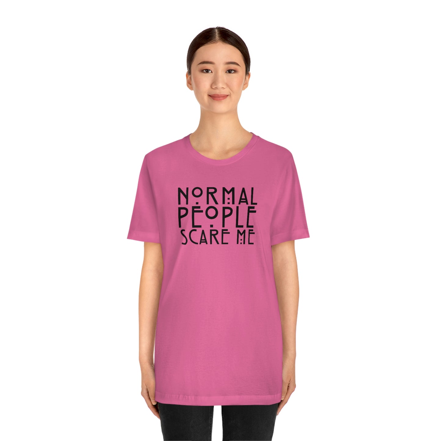 Normal People Scare Me Black Font Unisex Jersey Short Sleeve Tee