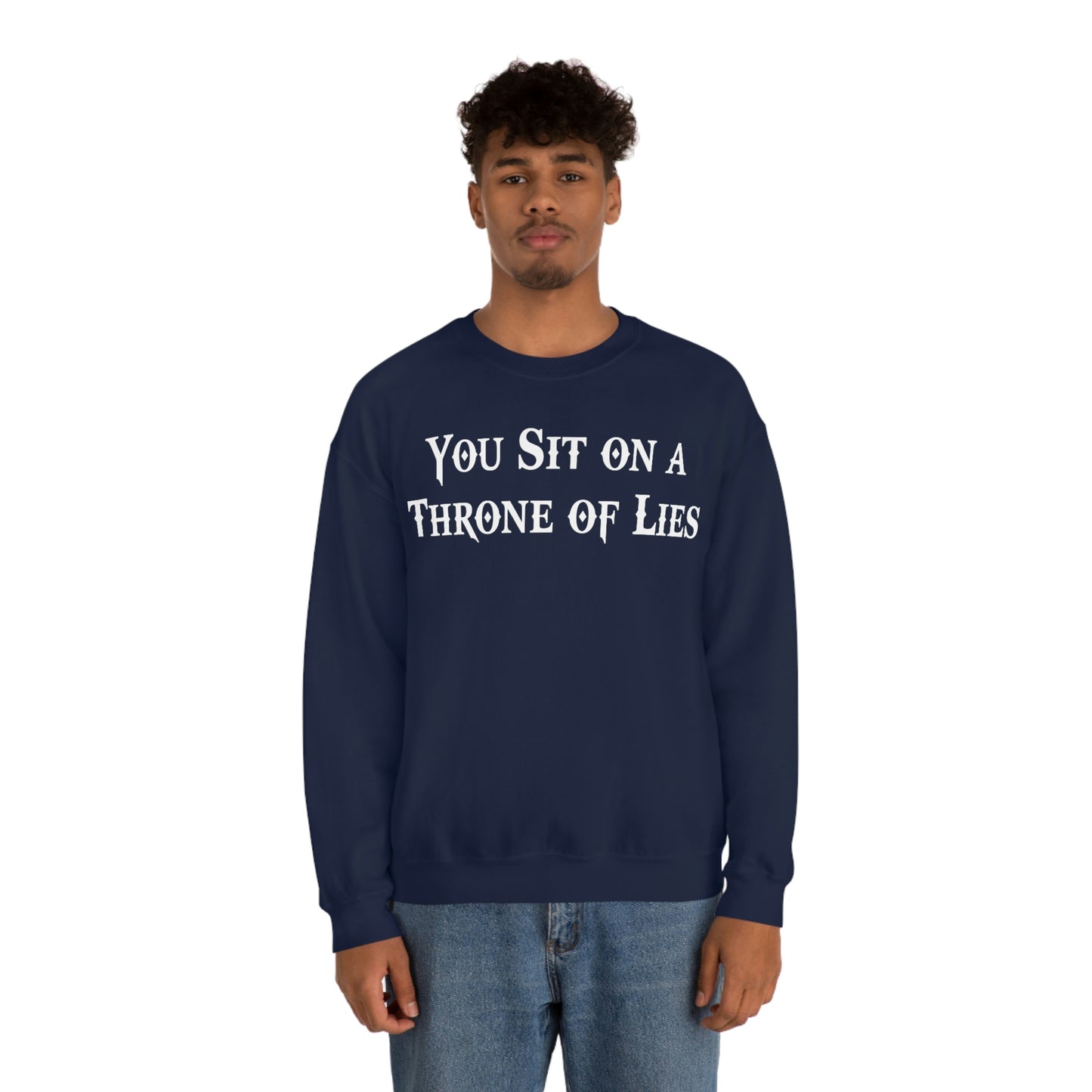 You Sit on A Throne of Lies White Font unisex heavy blend crewneck sweatshirt