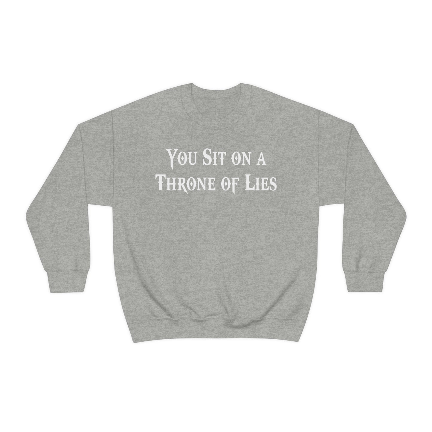 You Sit on A Throne of Lies White Font unisex heavy blend crewneck sweatshirt