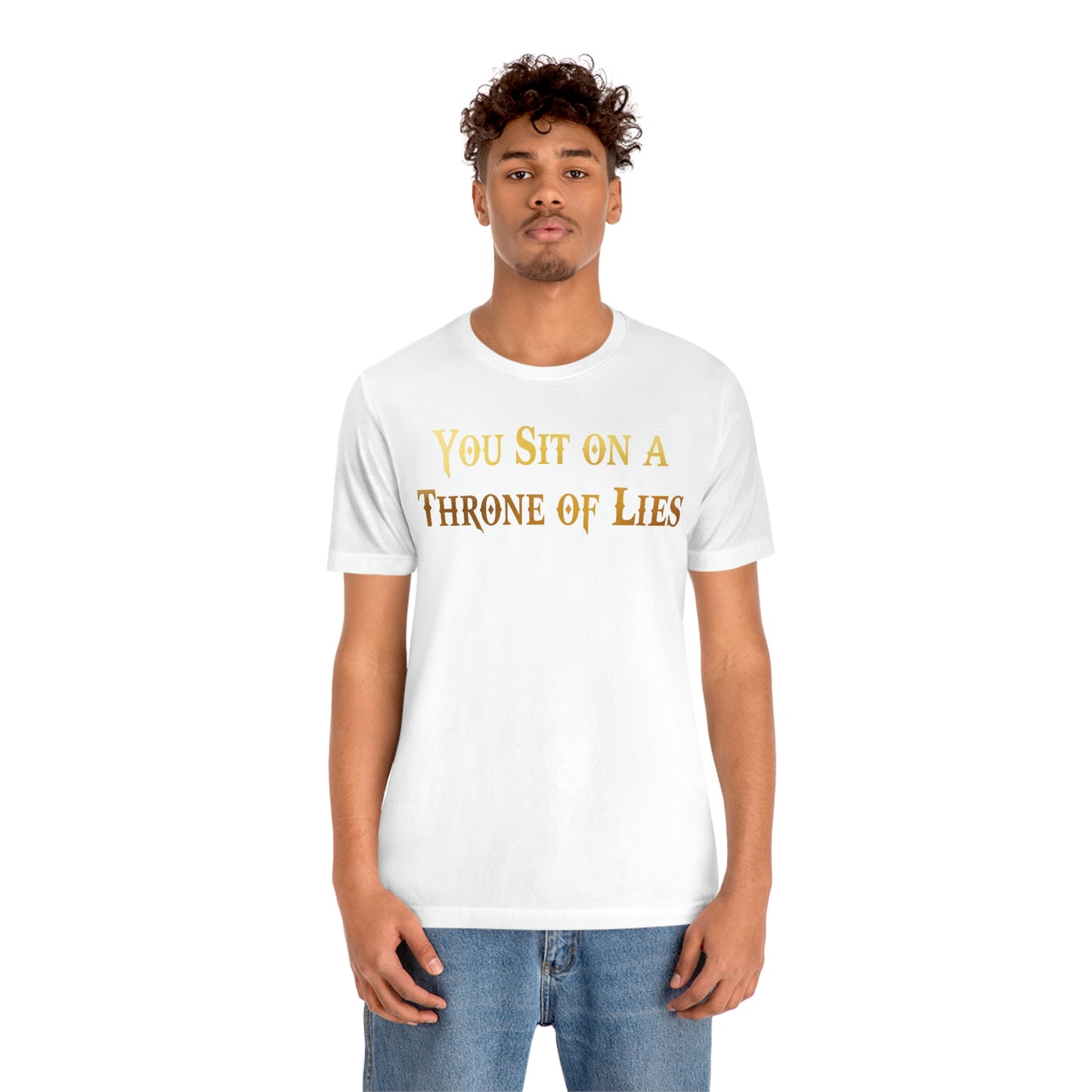 You Sit on A Throne of Lies Gold Font Unisex Jersey Short Sleeve Tee