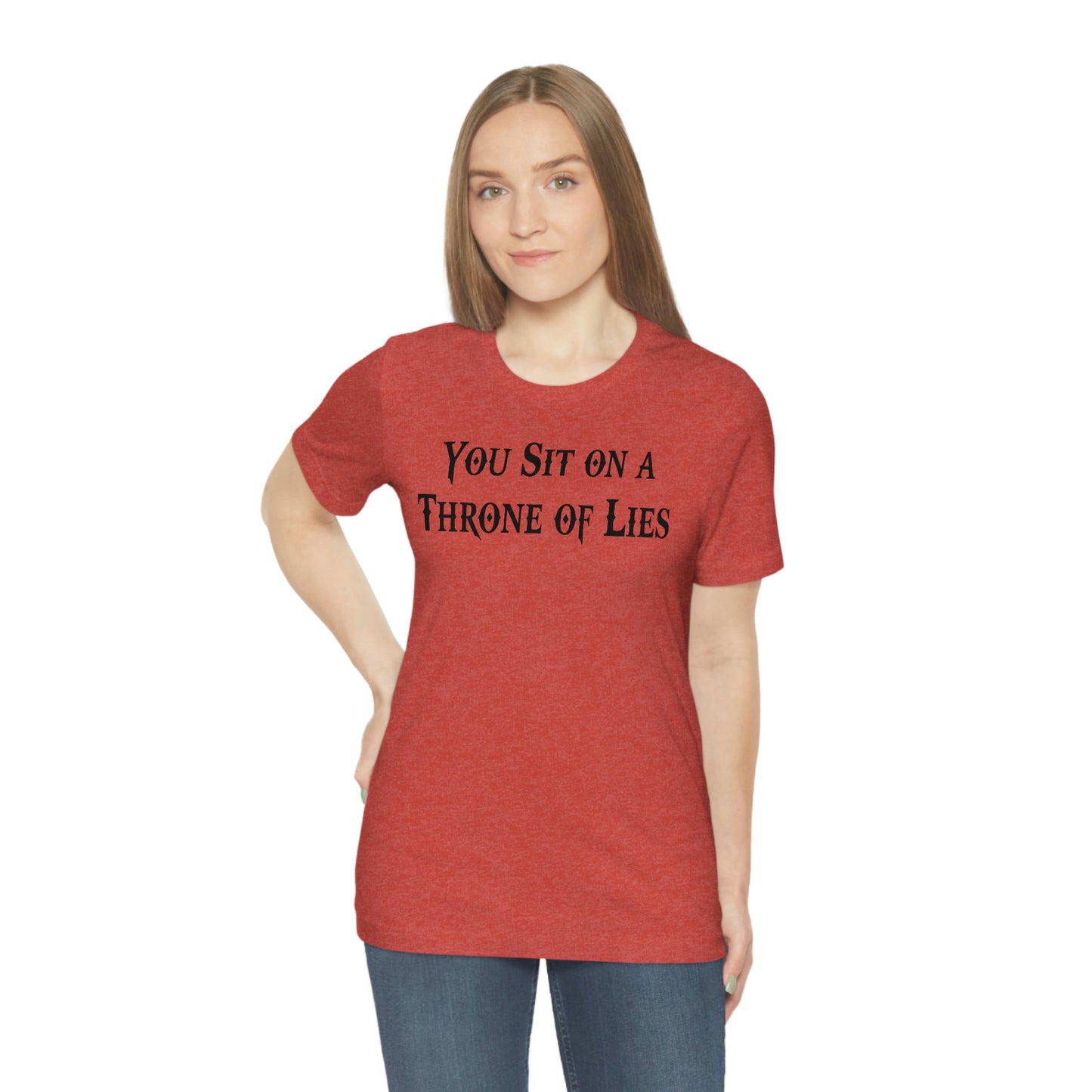 You Sit on A Throne of Lies Black Font Unisex Jersey Short Sleeve Tee