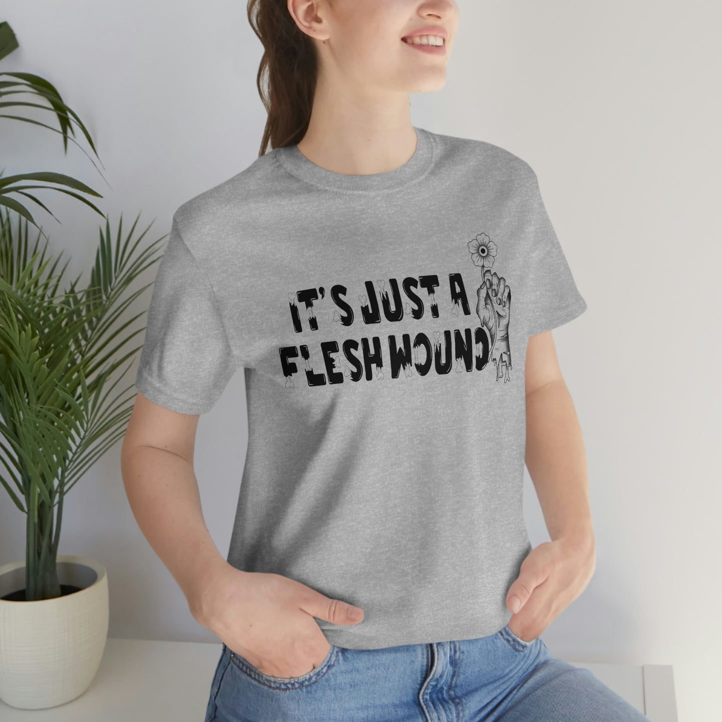 It's Just A Flesh Wound Unisex Jersey Short Sleeve Tee