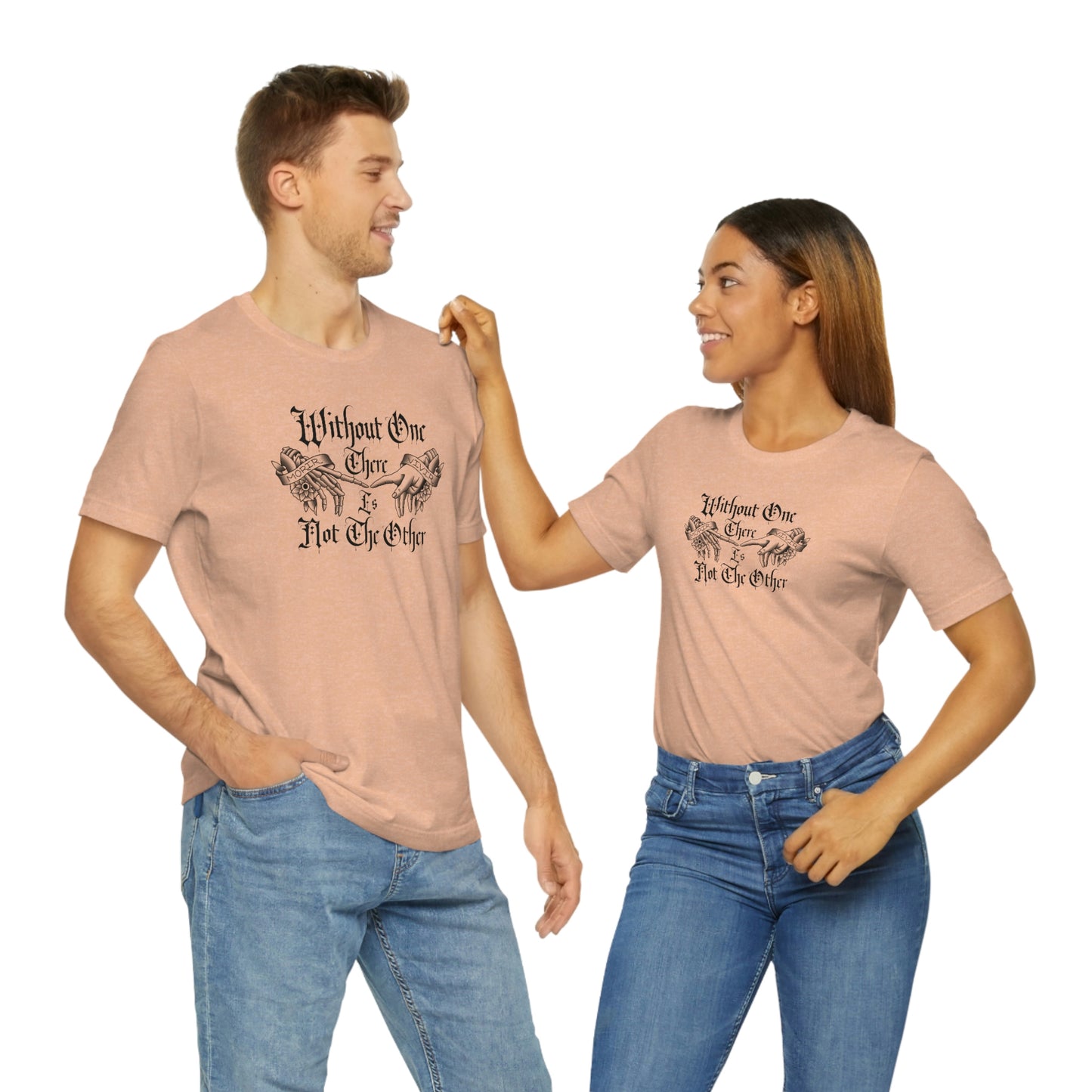 Without One There is Not The Other Black Font Unisex Jersey Short Sleeve Tee