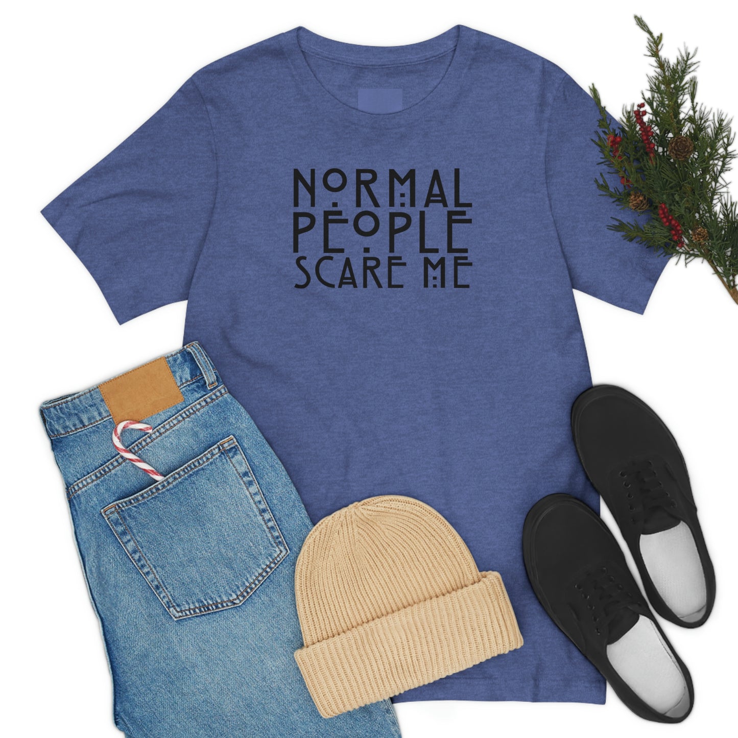 Normal People Scare Me Black Font Unisex Jersey Short Sleeve Tee