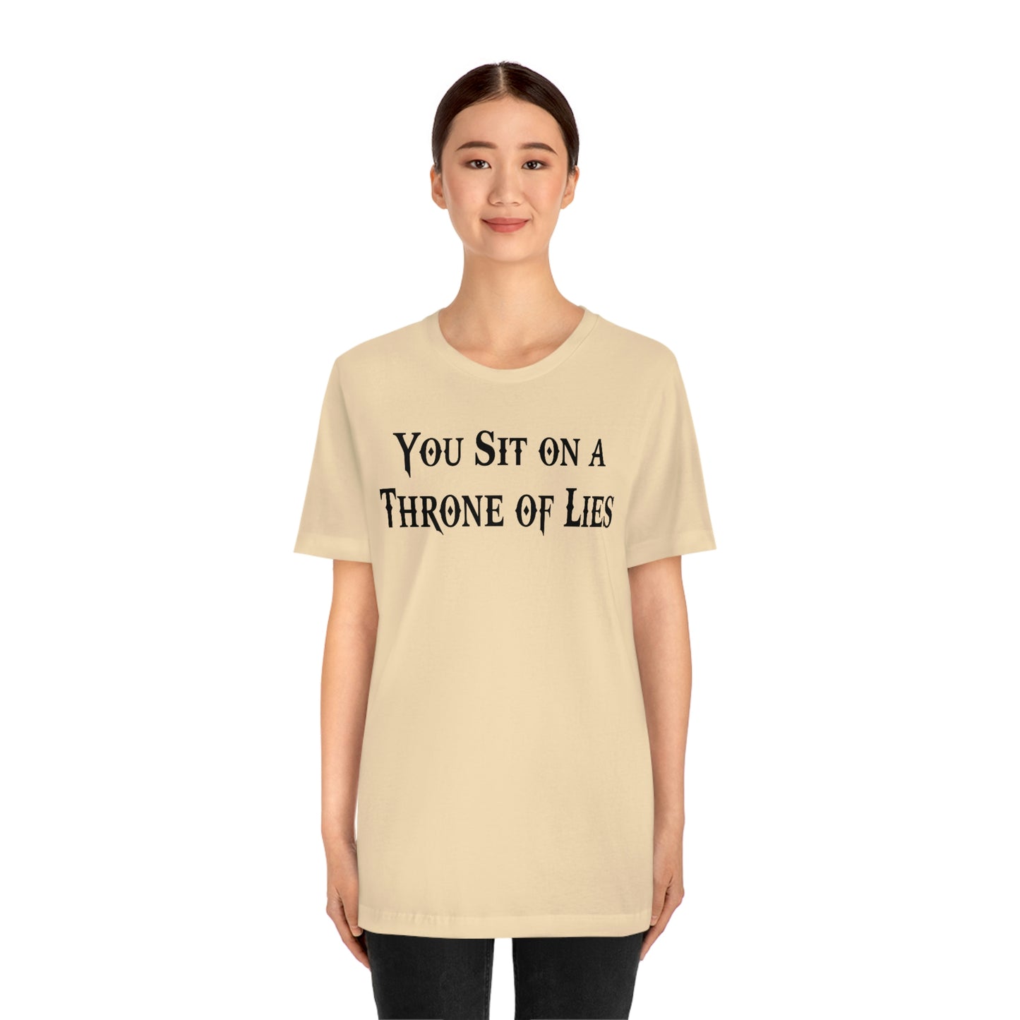 You Sit on A Throne of Lies Black Font Unisex Jersey Short Sleeve Tee