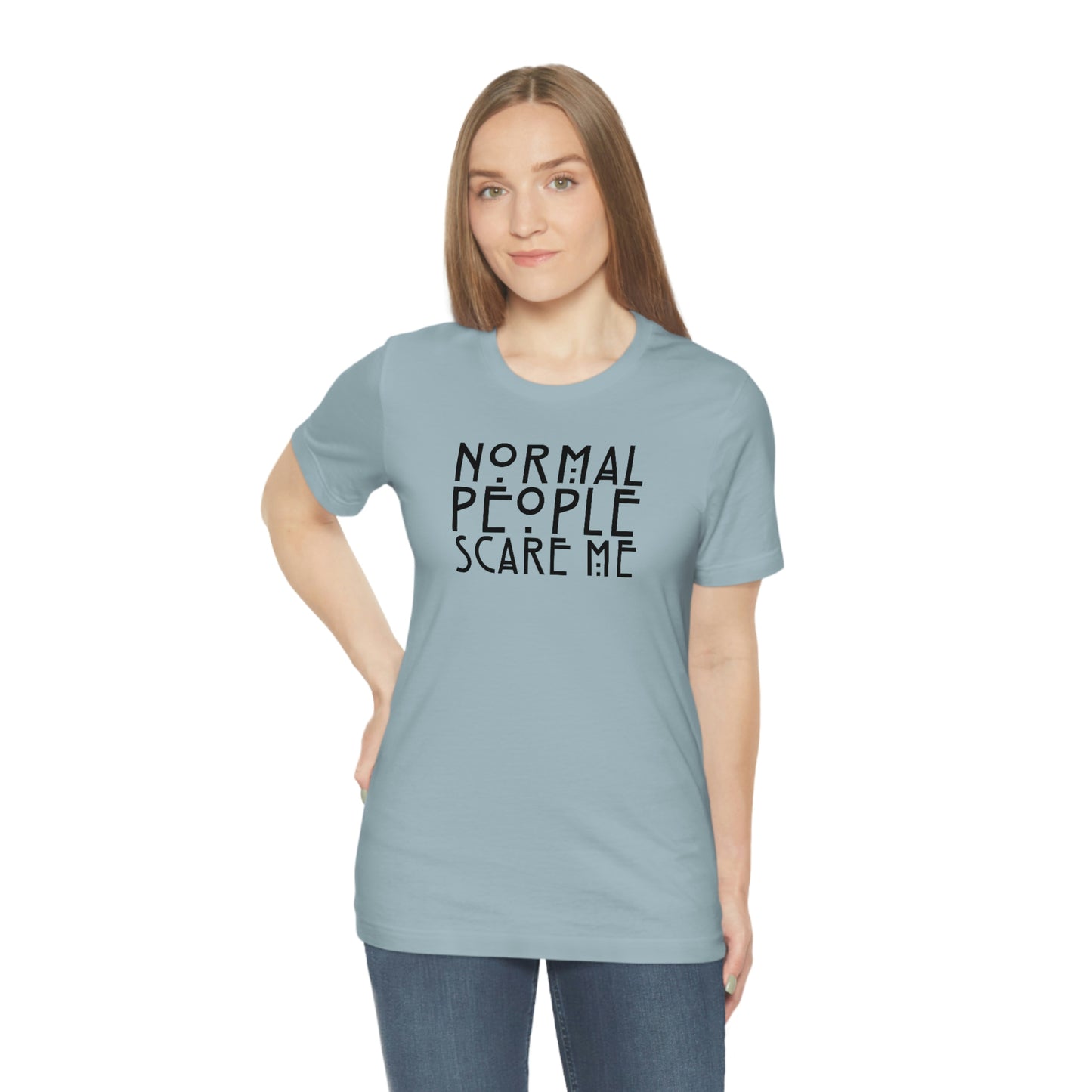 Normal People Scare Me Black Font Unisex Jersey Short Sleeve Tee