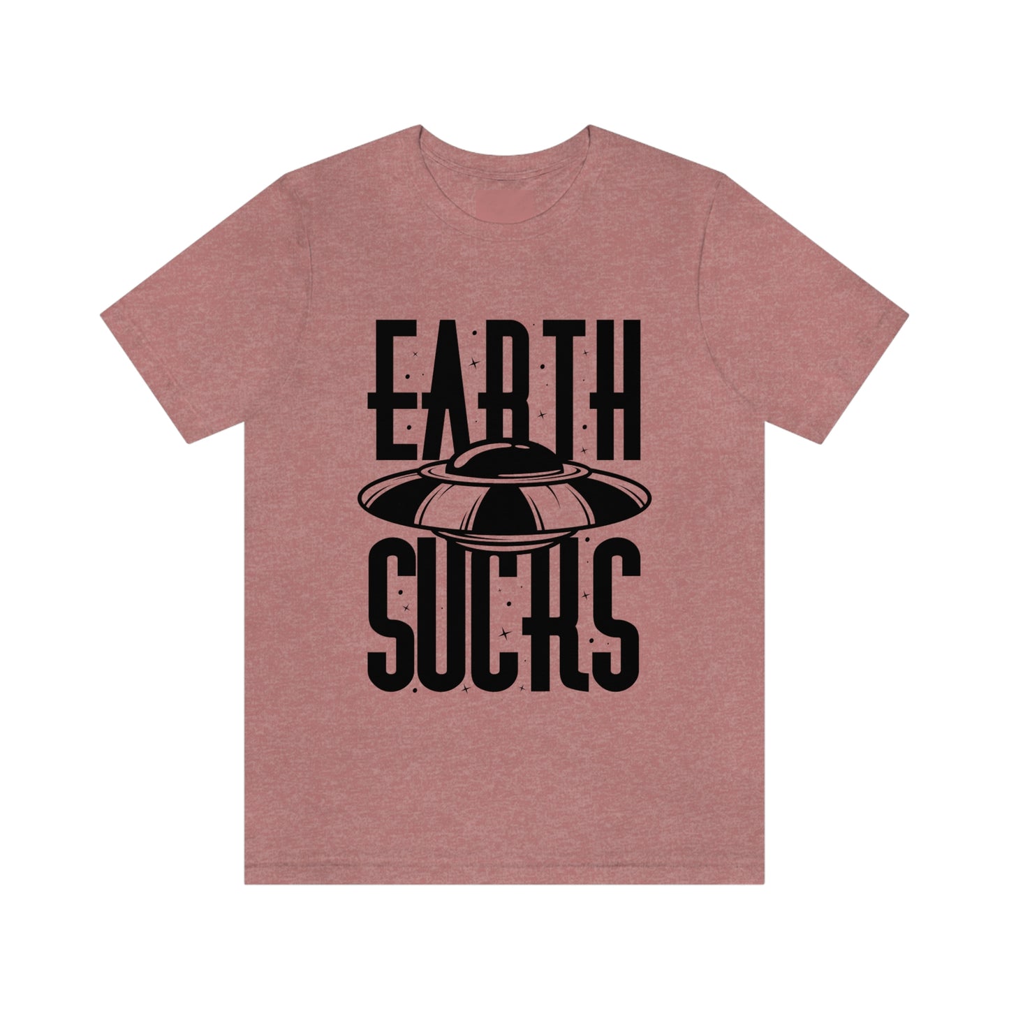 Earth Sucks Black Font Unisex Jersey Short Sleeve Tee