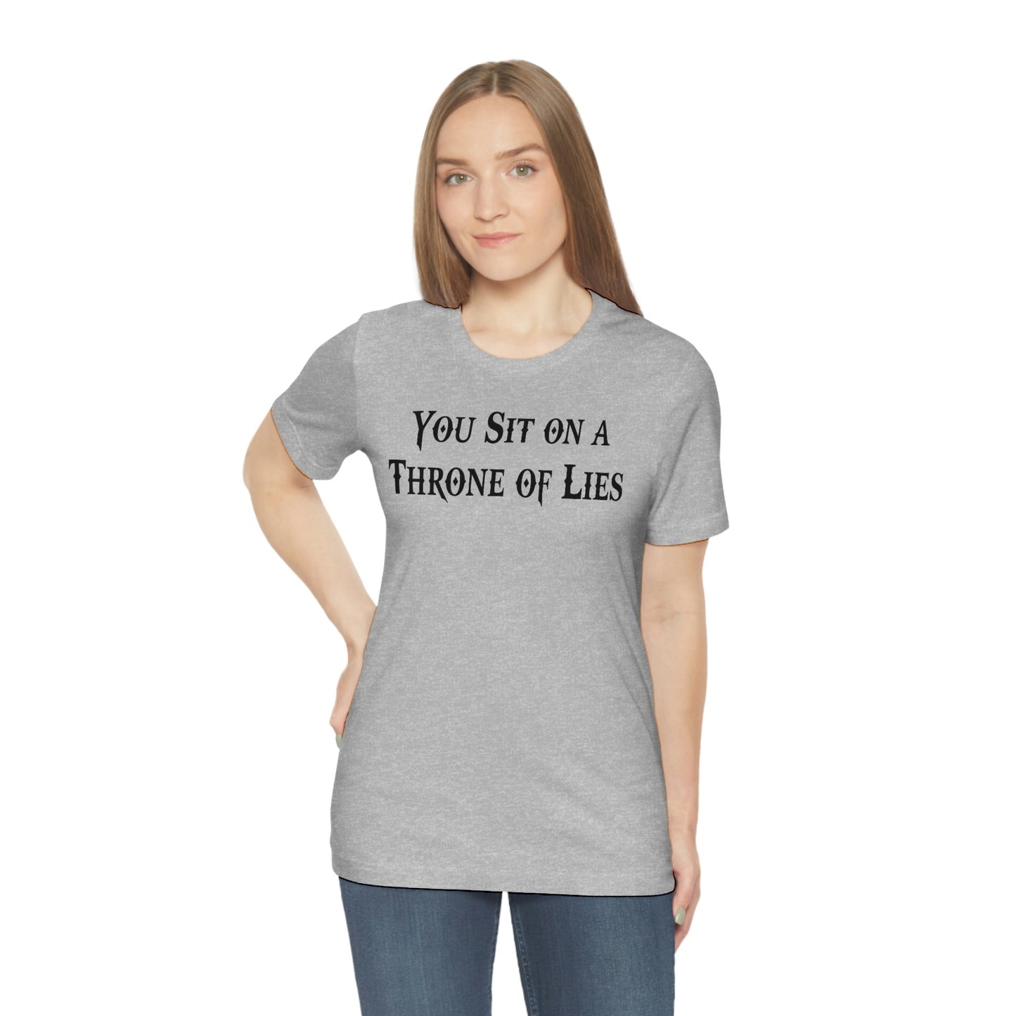 You Sit on A Throne of Lies Black Font Unisex Jersey Short Sleeve Tee