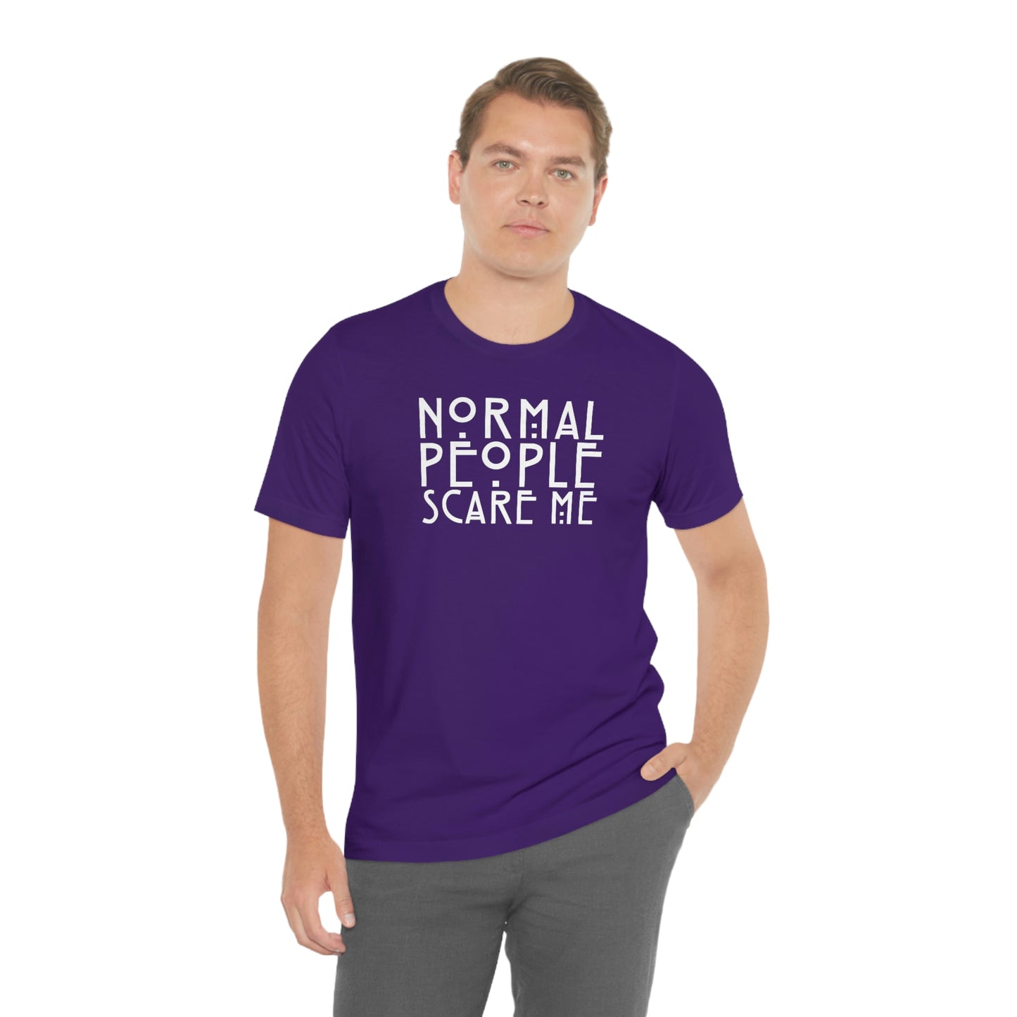 Normal People Scare Me White Font Unisex Jersey Short Sleeve Tee