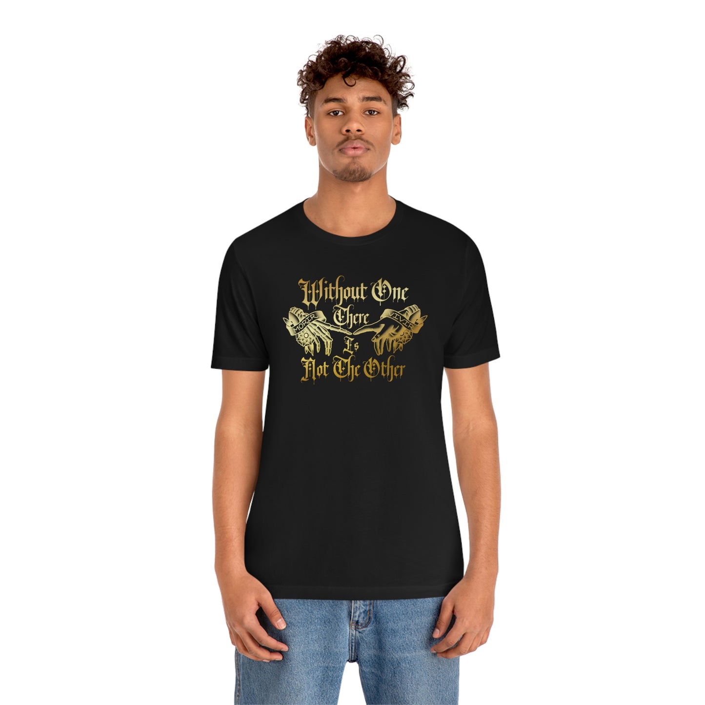 WIthout One There is Not The Other Gold Font Unisex Jersey Short Sleeve Tee