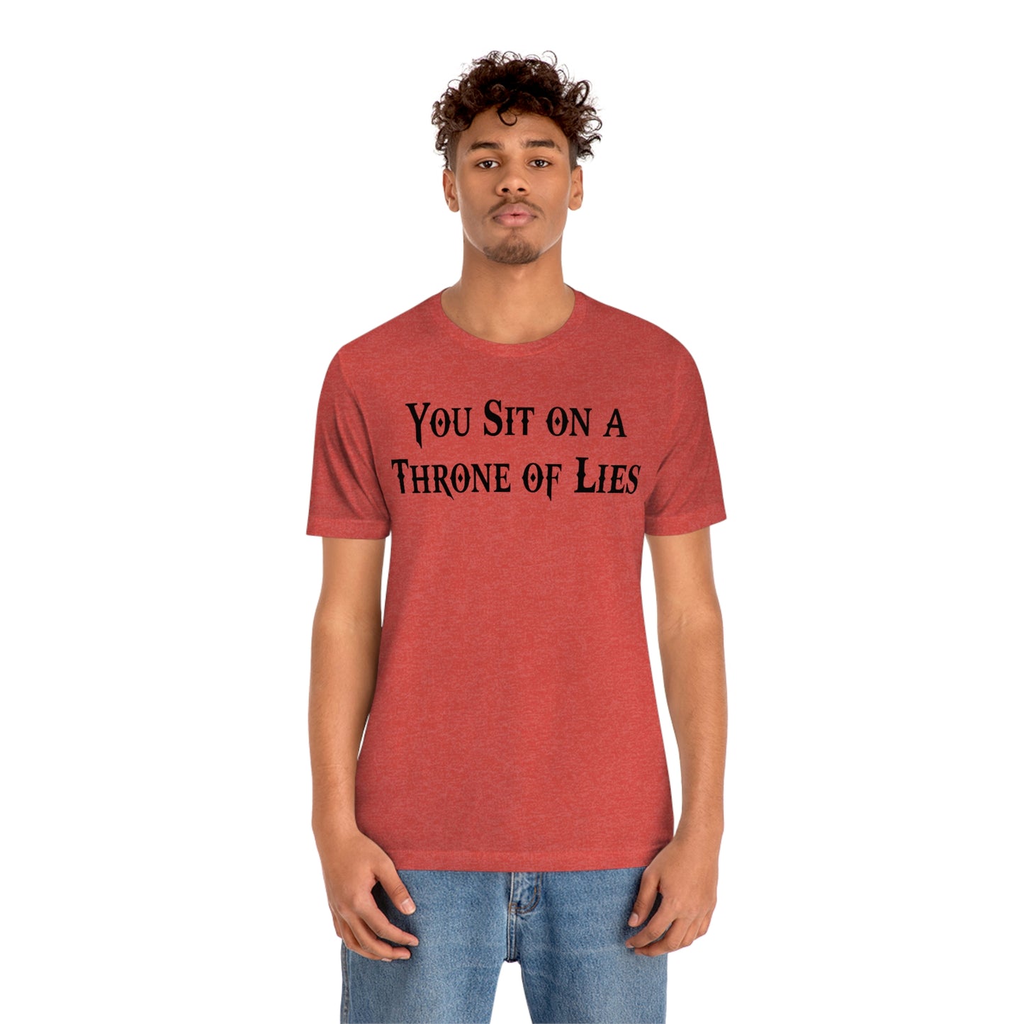 You Sit on A Throne of Lies Black Font Unisex Jersey Short Sleeve Tee