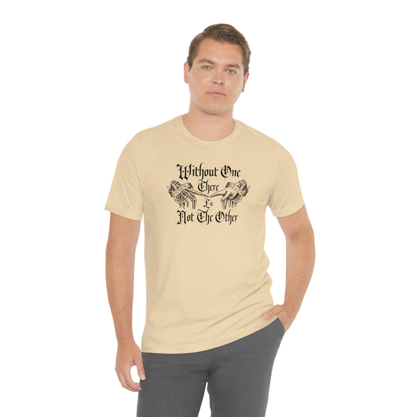 Without One There is Not The Other Black Font Unisex Jersey Short Sleeve Tee