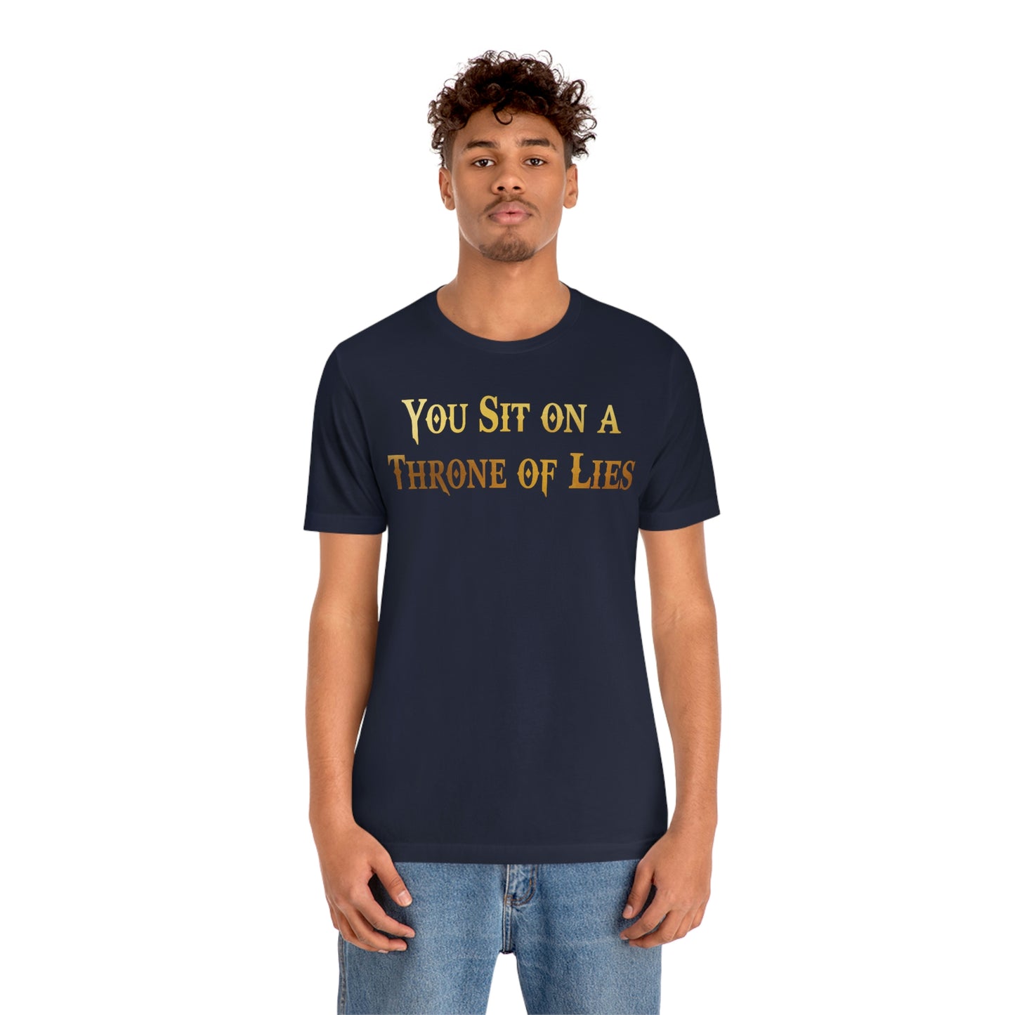 You Sit on A Throne of Lies Gold Font Unisex Jersey Short Sleeve Tee