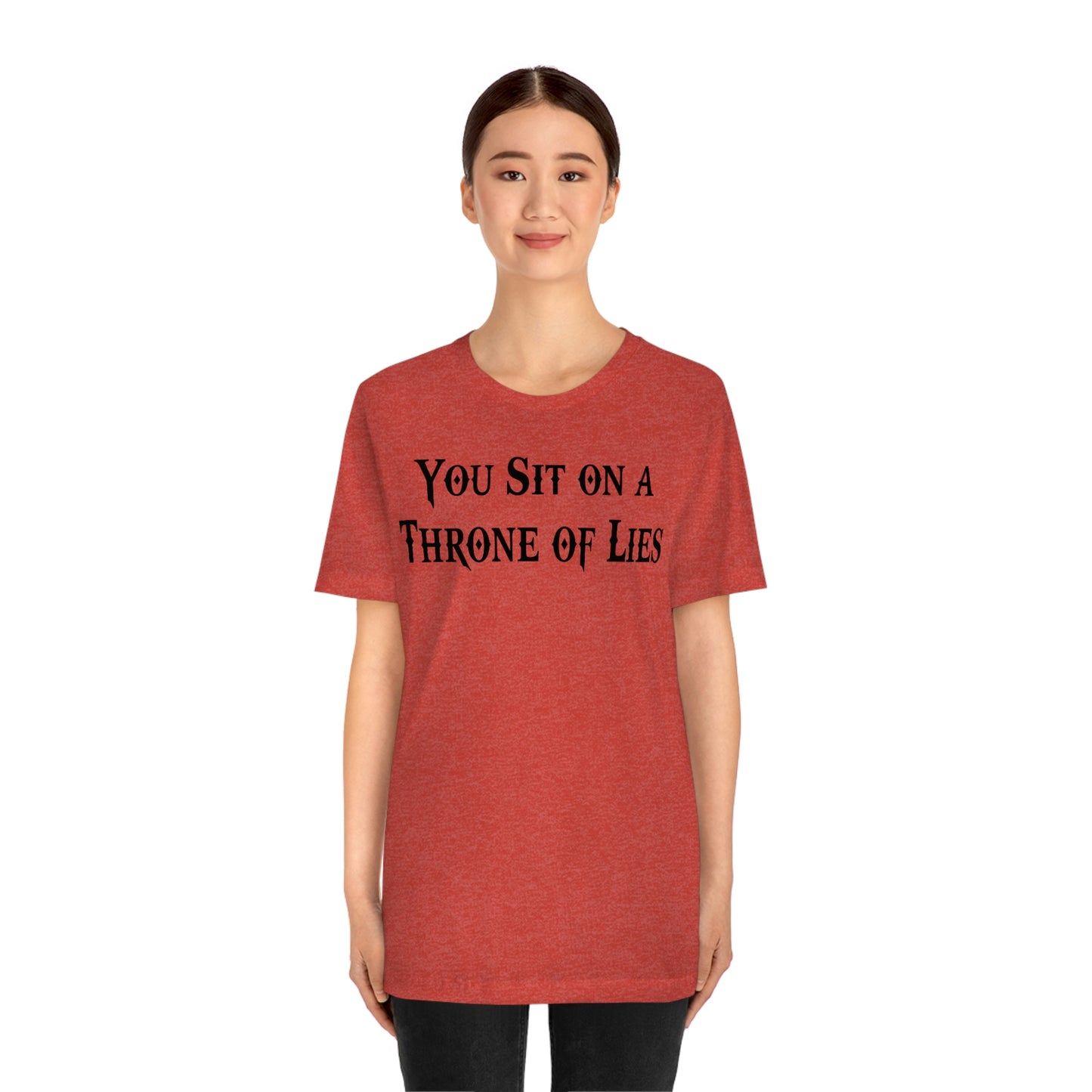 You Sit on A Throne of Lies Black Font Unisex Jersey Short Sleeve Tee