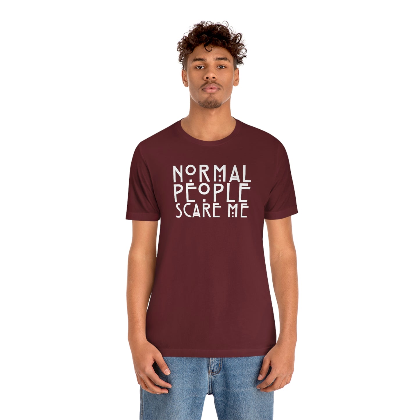 Normal People Scare Me White Font Unisex Jersey Short Sleeve Tee