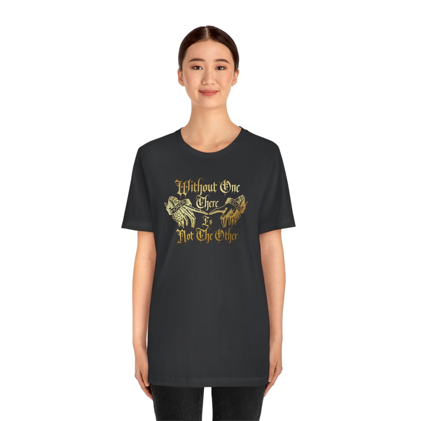 WIthout One There is Not The Other Gold Font Unisex Jersey Short Sleeve Tee