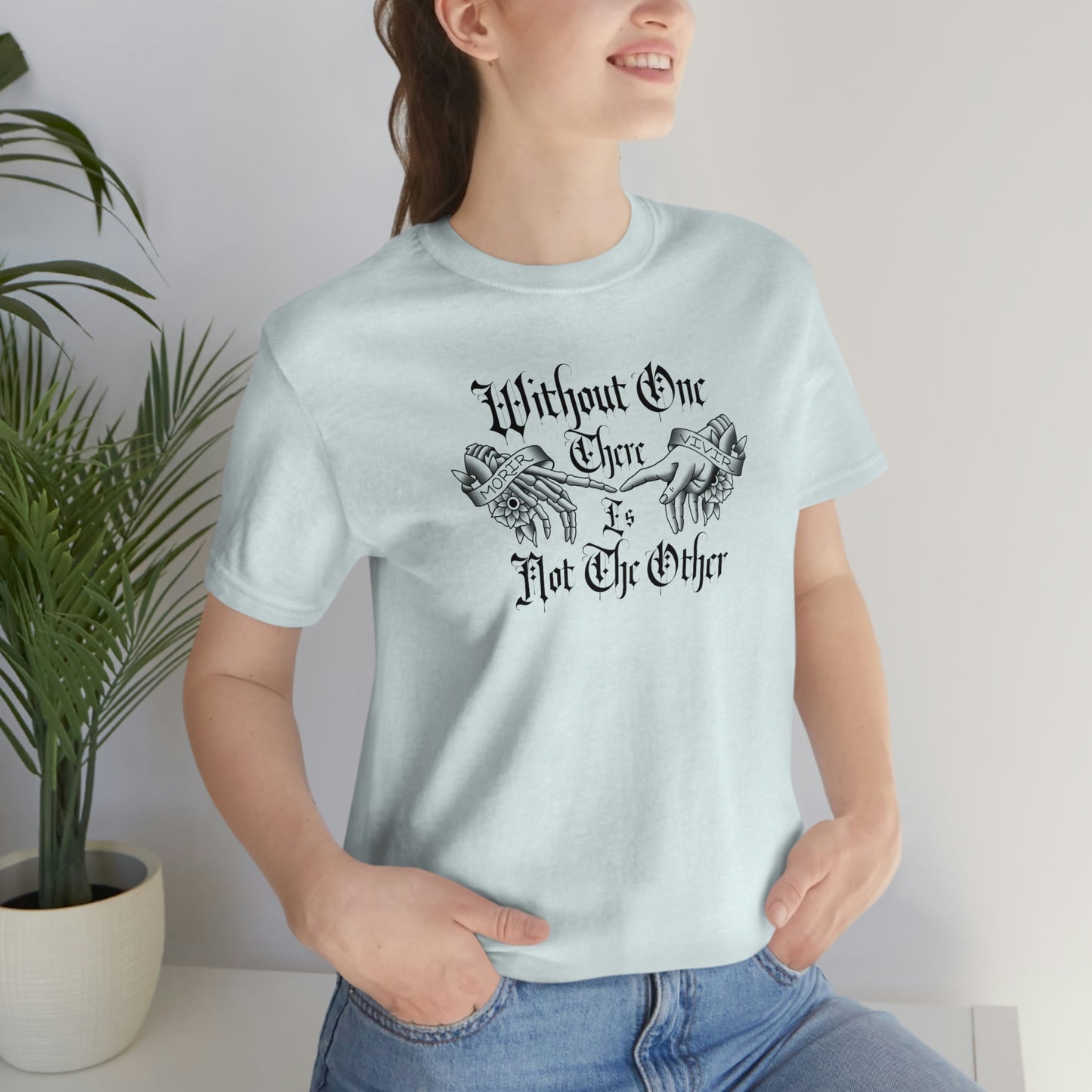 Without One There is Not The Other Black Font Unisex Jersey Short Sleeve Tee