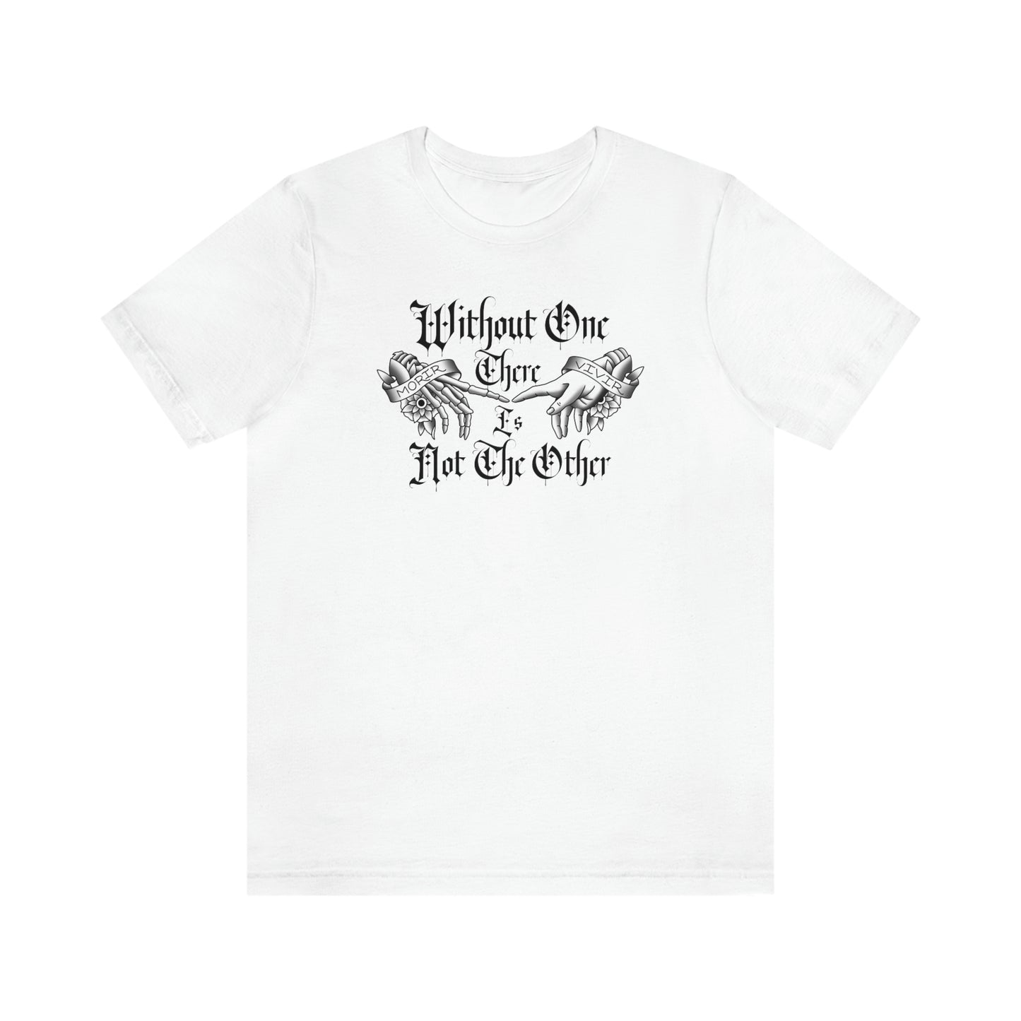 Without One There is Not The Other Black Font Unisex Jersey Short Sleeve Tee