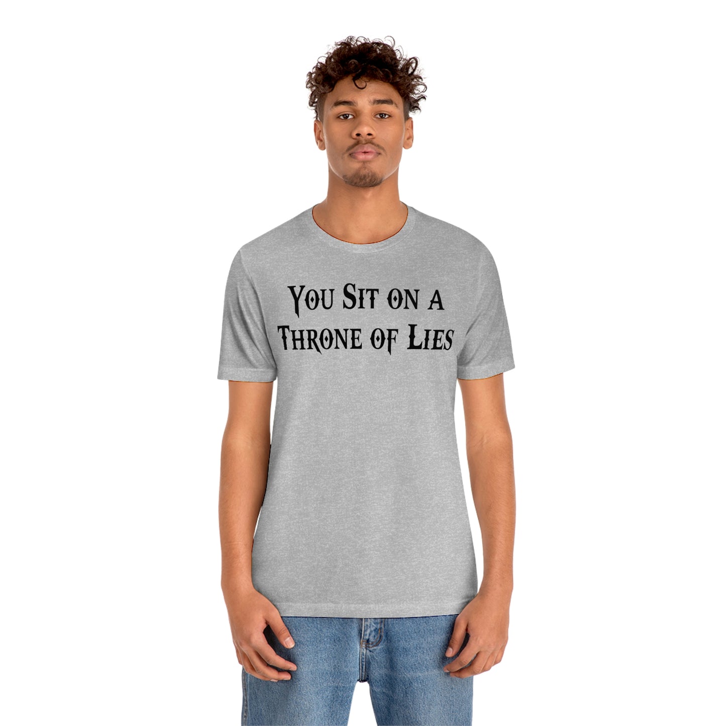 You Sit on A Throne of Lies Black Font Unisex Jersey Short Sleeve Tee