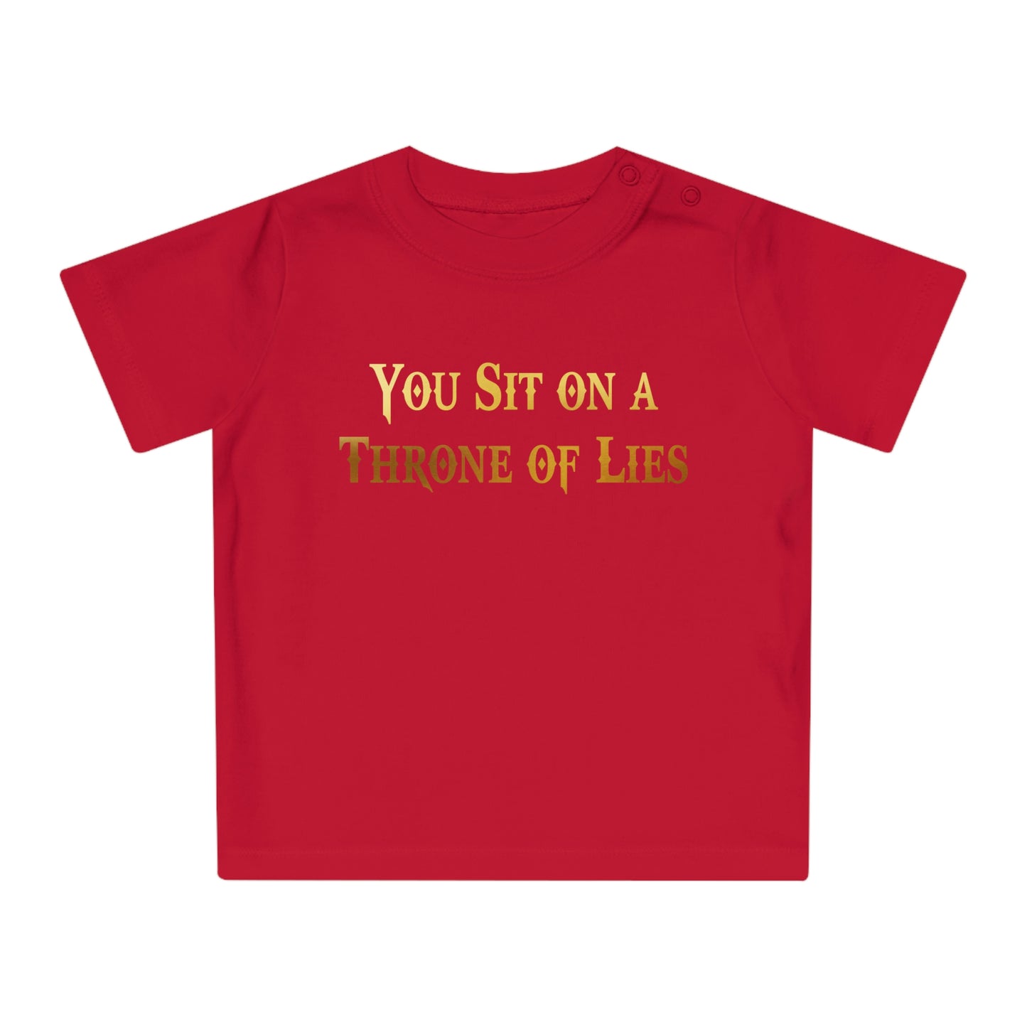 You Sit on A Throne of Lies Baby T-Shirt