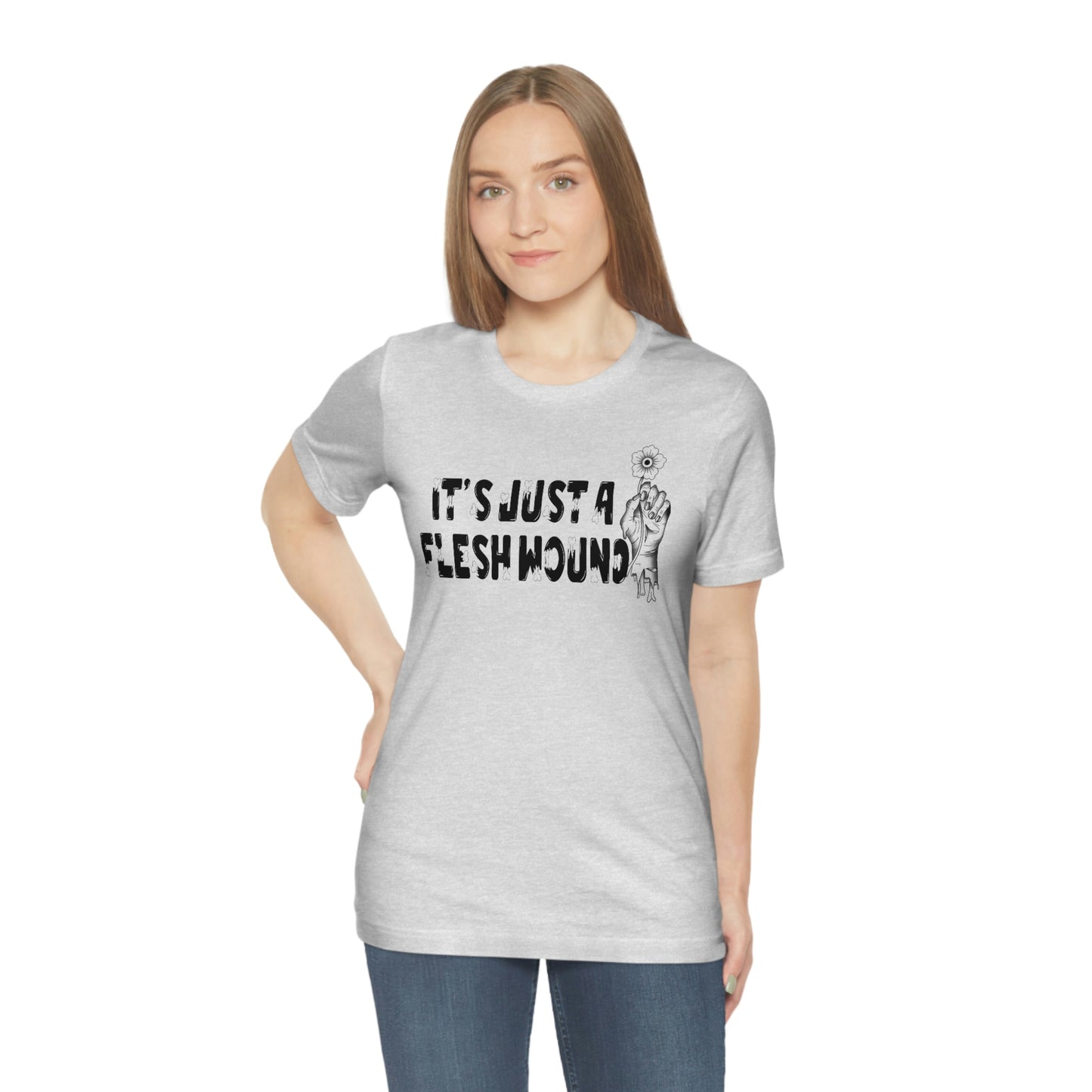 It's Just A Flesh Wound Unisex Jersey Short Sleeve Tee