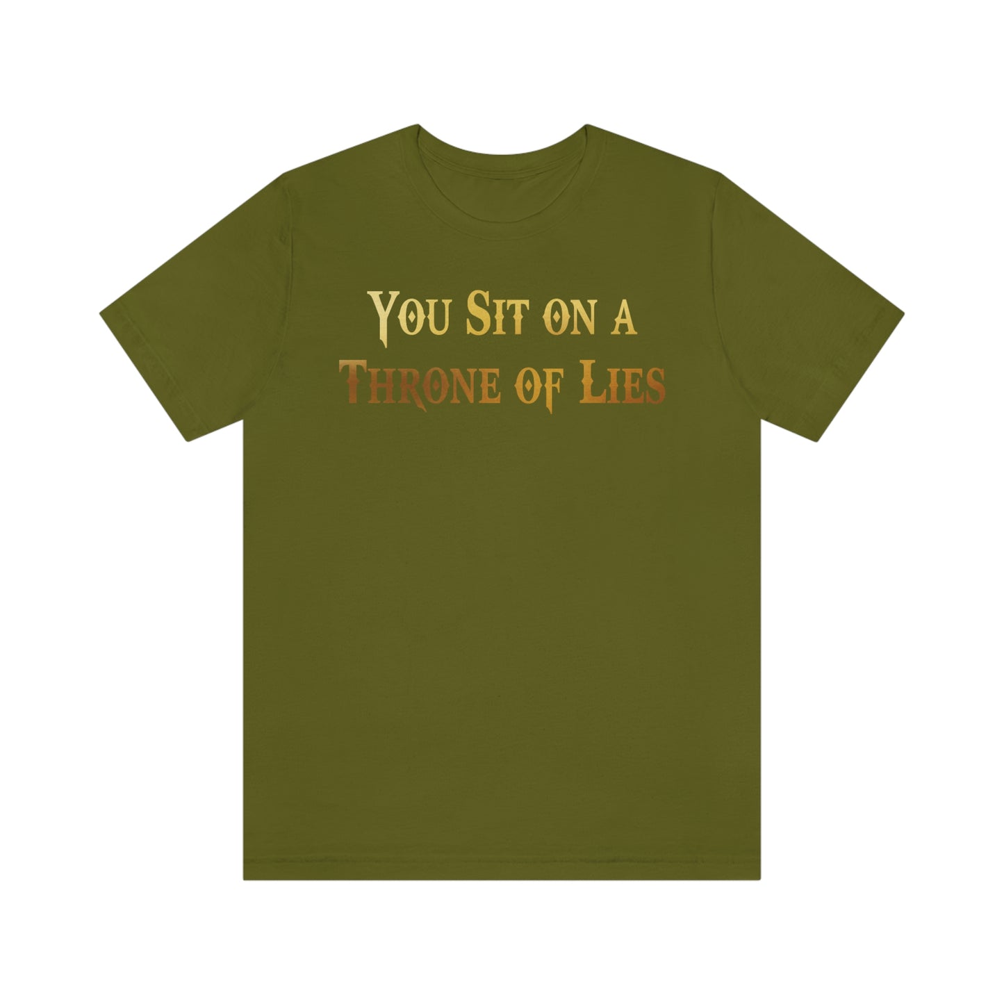 You Sit on A Throne of Lies Gold Font Unisex Jersey Short Sleeve Tee