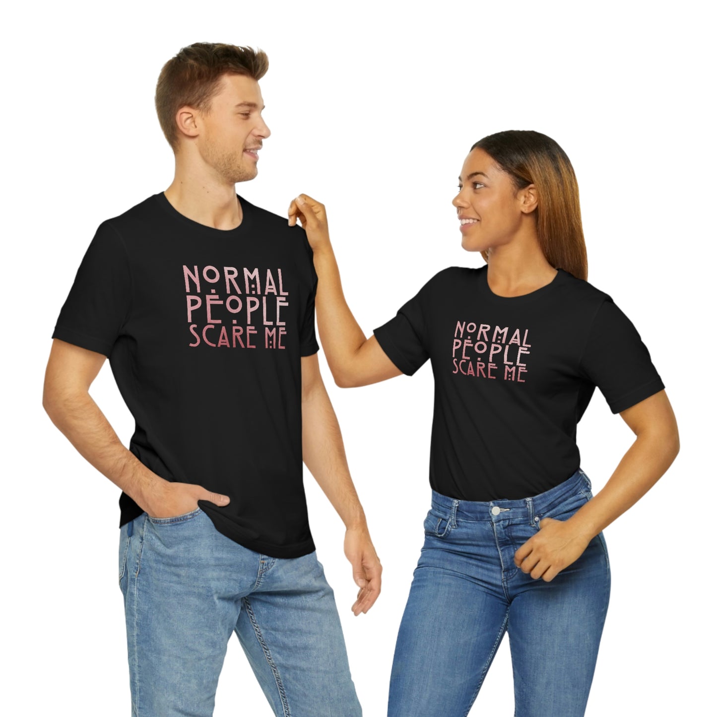 Normal People Scare Me Pink Font Unisex Jersey Short Sleeve Tee