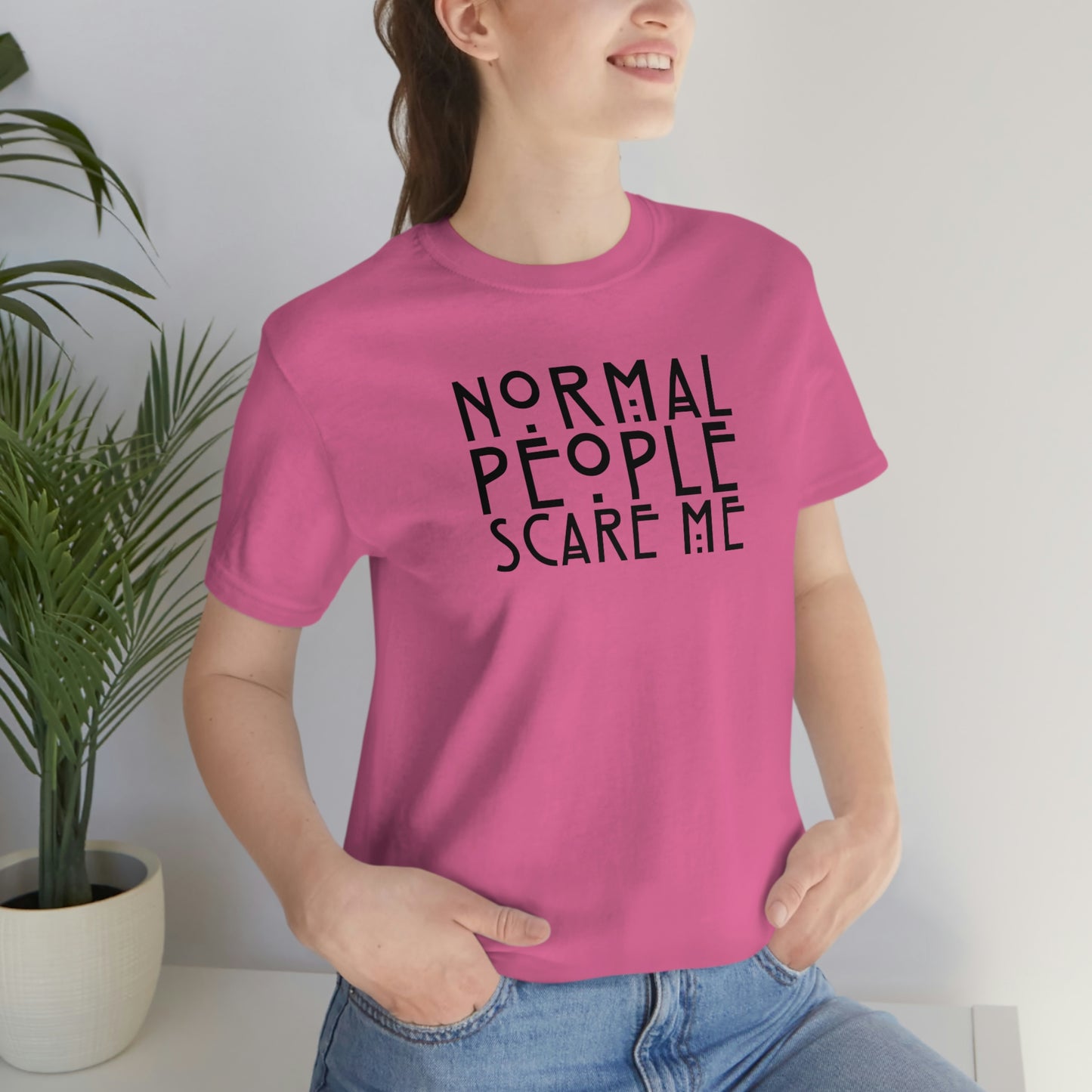 Normal People Scare Me Black Font Unisex Jersey Short Sleeve Tee