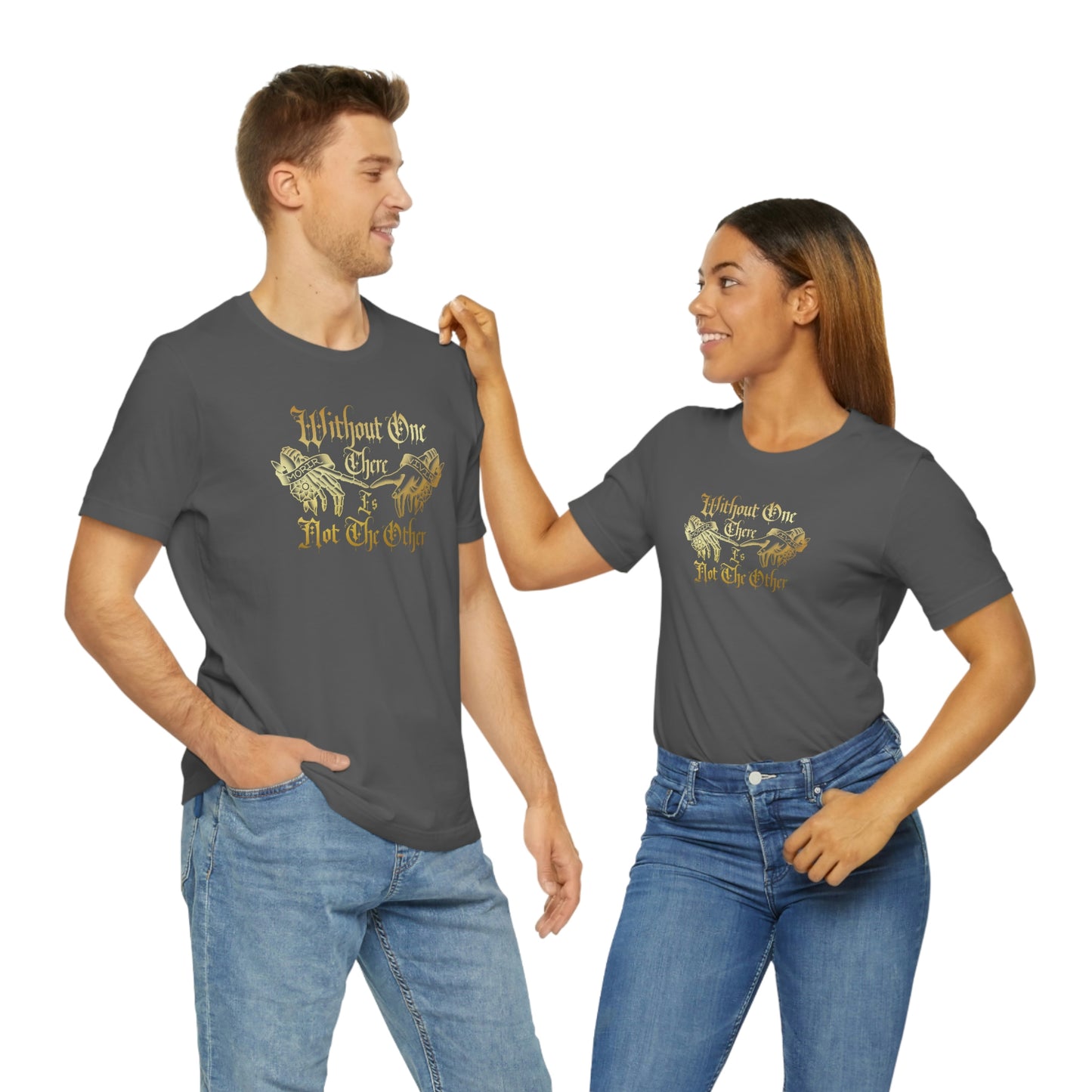 WIthout One There is Not The Other Gold Font Unisex Jersey Short Sleeve Tee