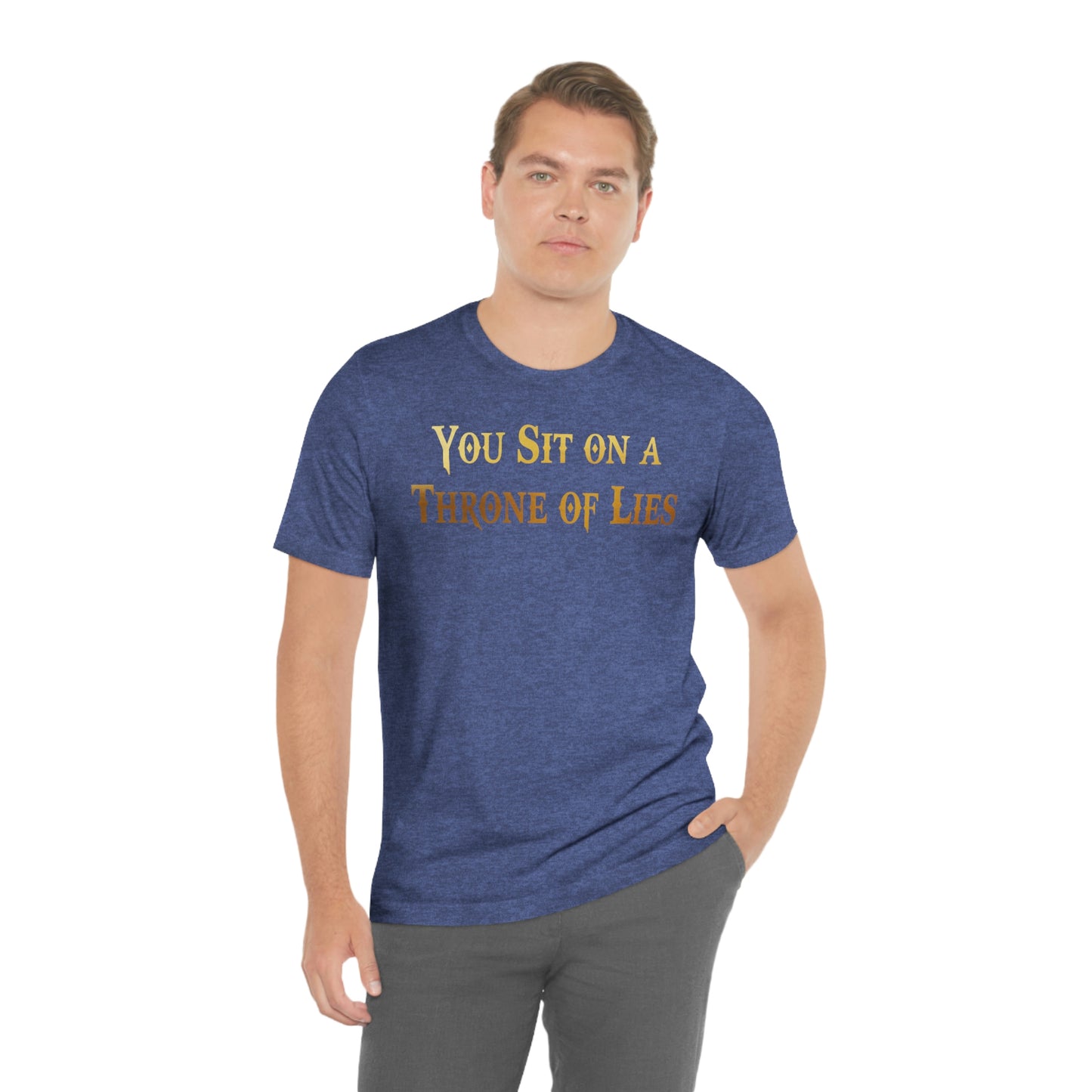 You Sit on A Throne of Lies Gold Font Unisex Jersey Short Sleeve Tee