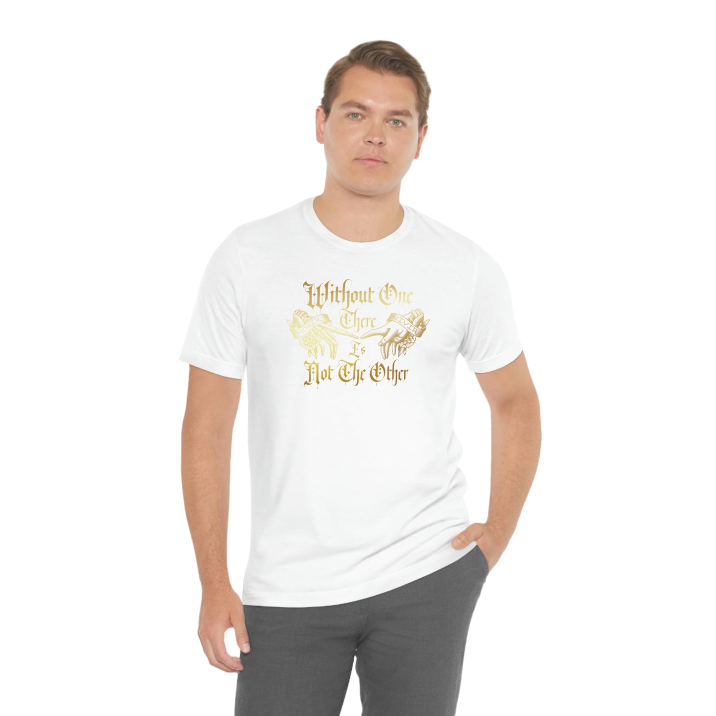 WIthout One There is Not The Other Gold Font Unisex Jersey Short Sleeve Tee