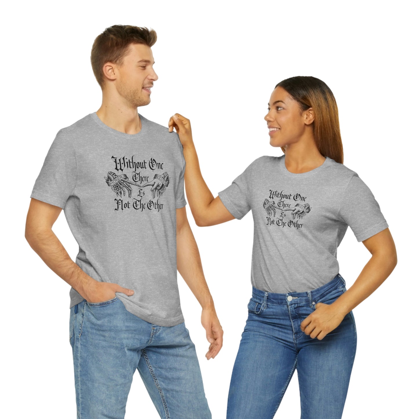 Without One There is Not The Other Black Font Unisex Jersey Short Sleeve Tee