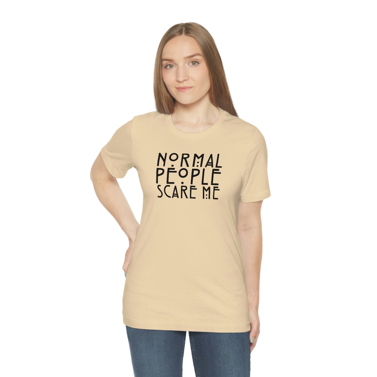 Normal People Scare Me Black Font Unisex Jersey Short Sleeve Tee