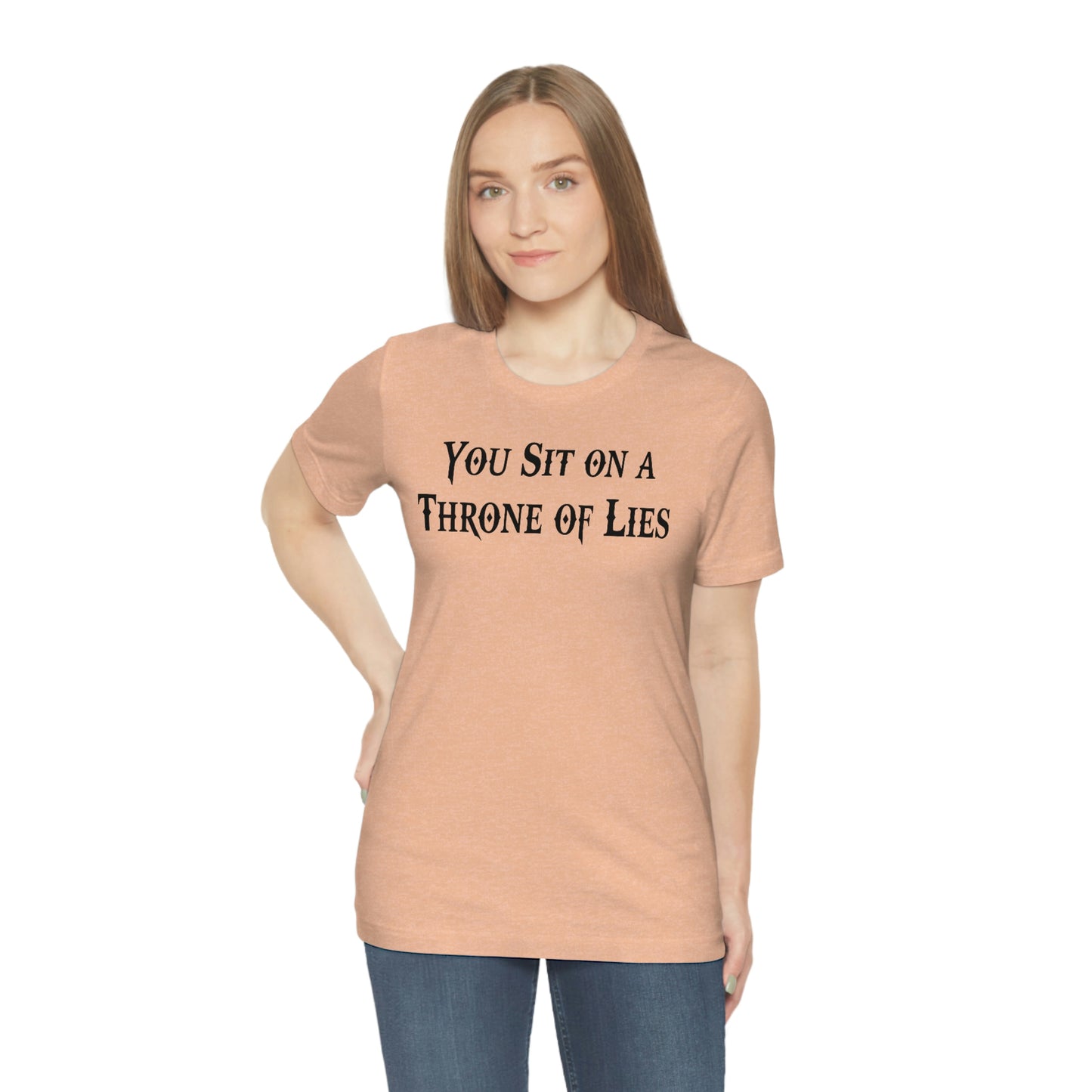 You Sit on A Throne of Lies Black Font Unisex Jersey Short Sleeve Tee