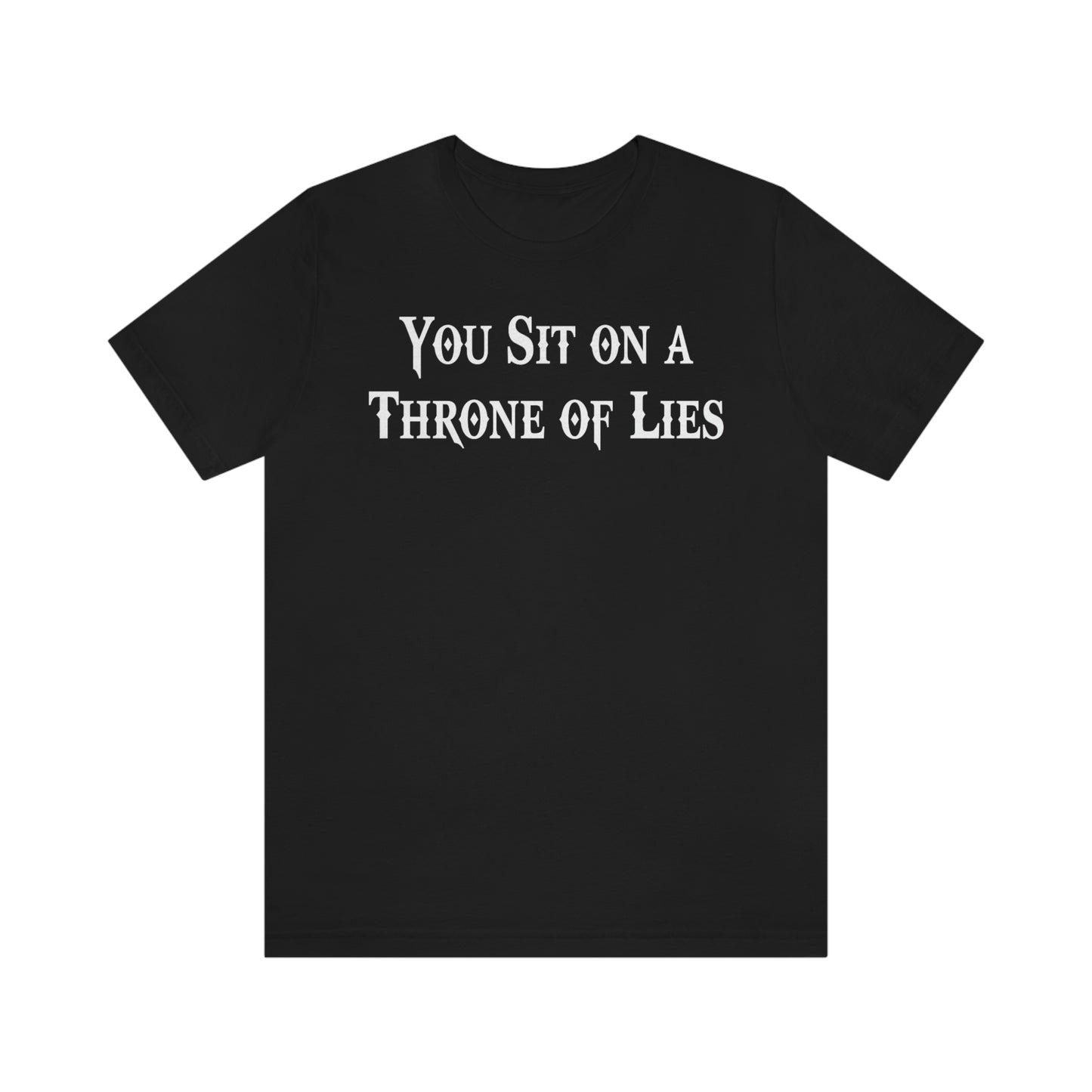 You Sit on A Throne of Lies White Font Unisex Jersey Short Sleeve Tee