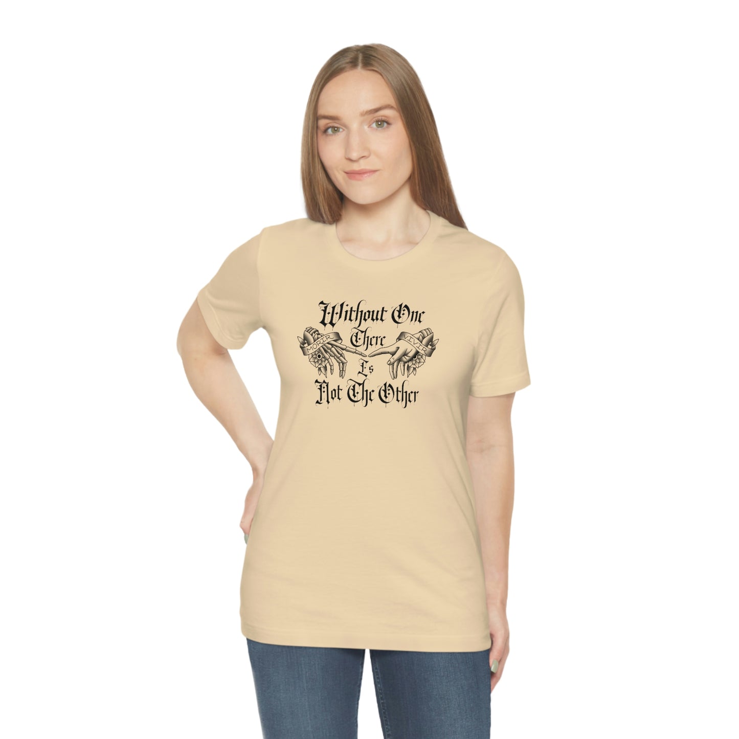 Without One There is Not The Other Black Font Unisex Jersey Short Sleeve Tee