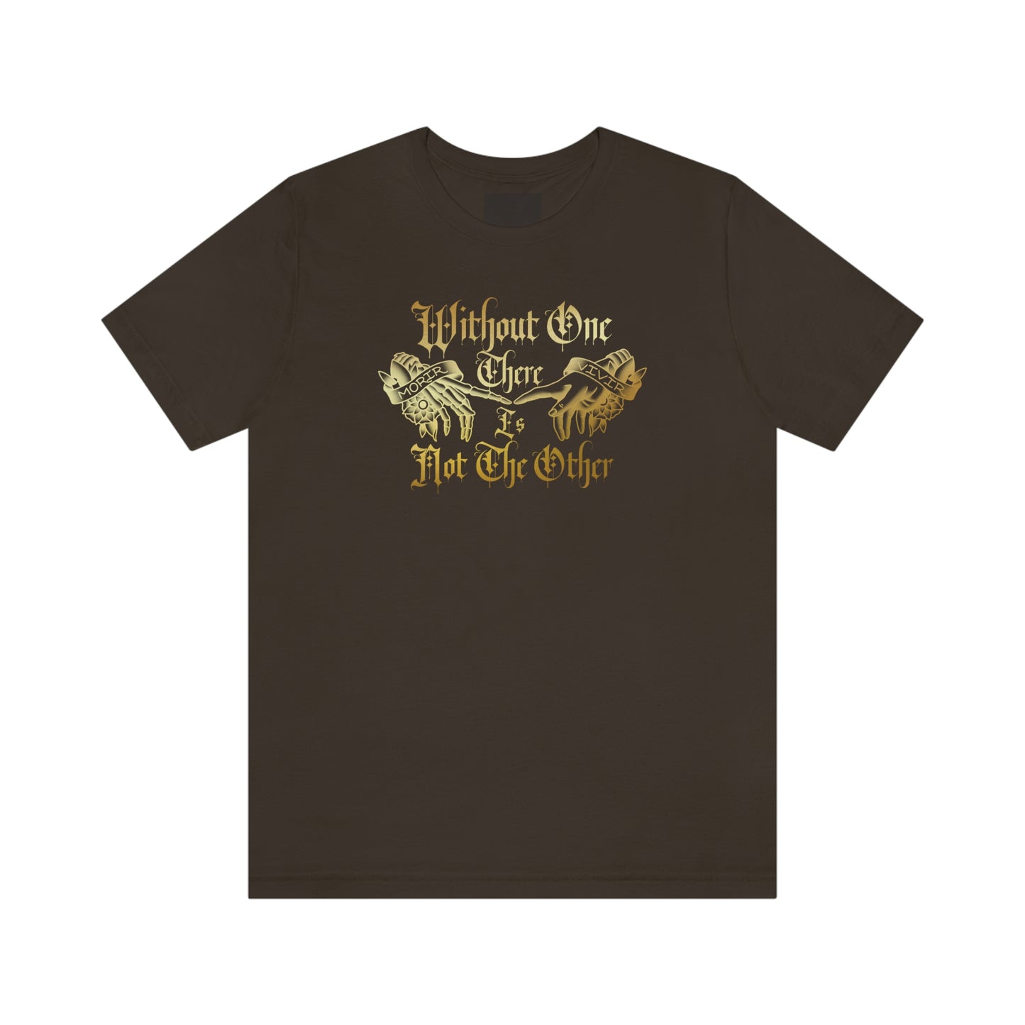 WIthout One There is Not The Other Gold Font Unisex Jersey Short Sleeve Tee