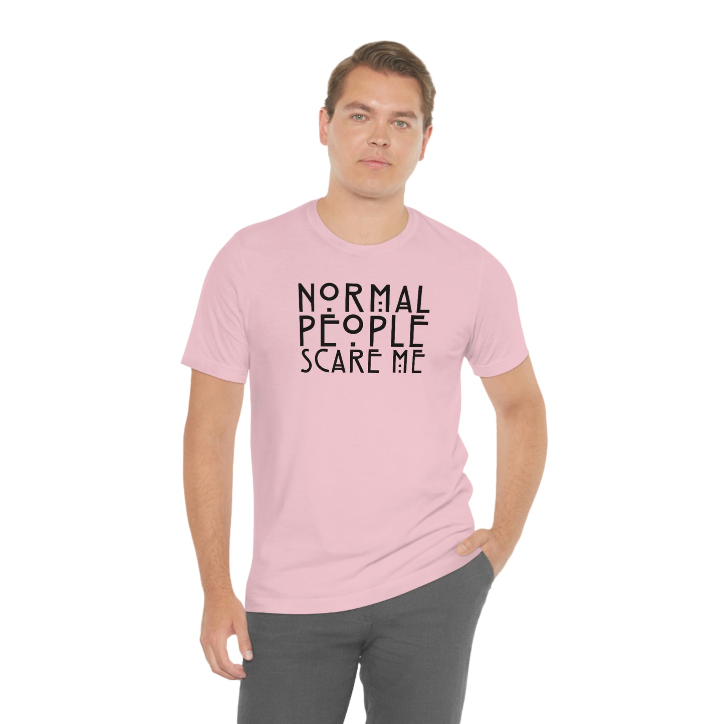 Normal People Scare Me Black Font Unisex Jersey Short Sleeve Tee